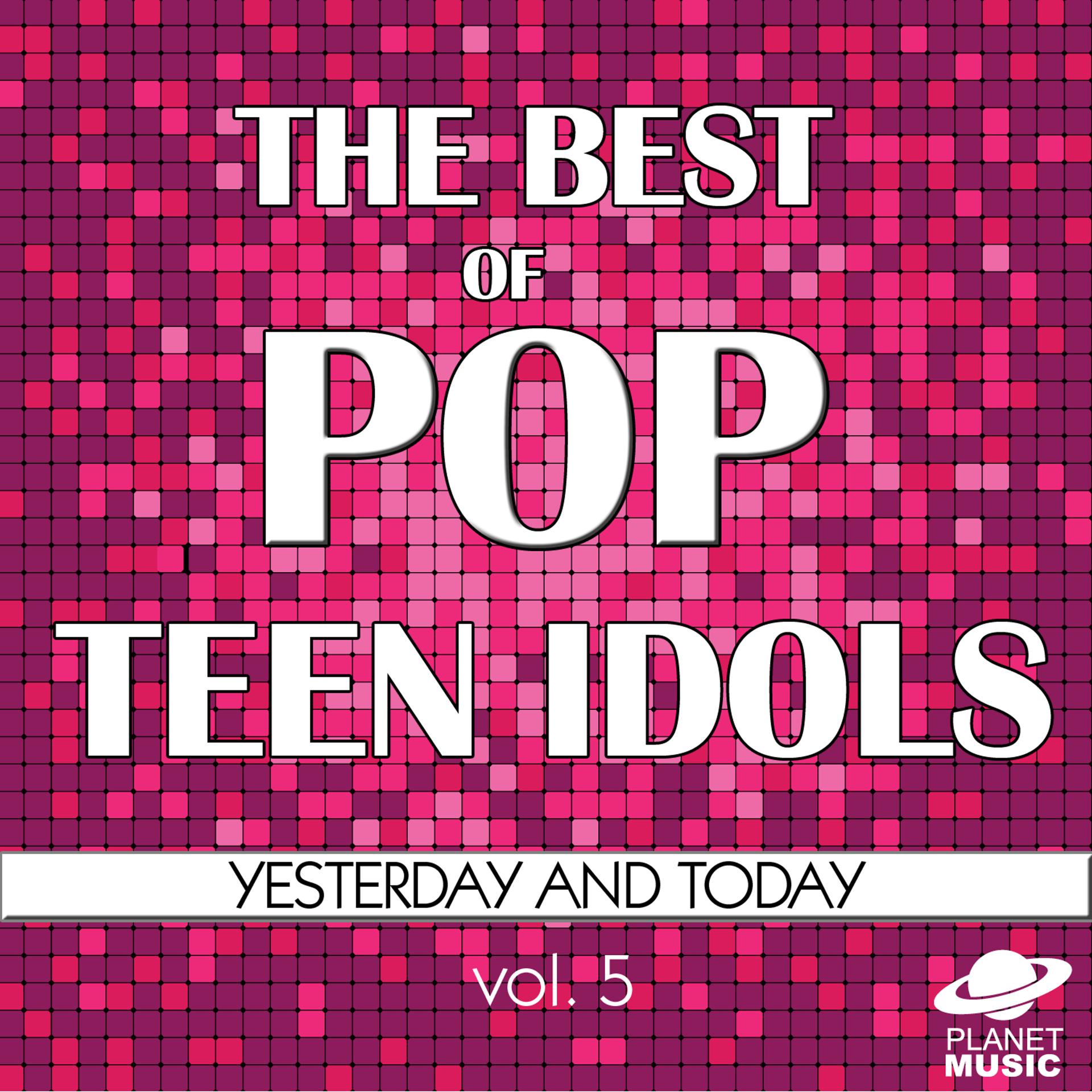 Постер альбома The Best of Pop Teen Idols: Yesterday and Today, Vol. 5