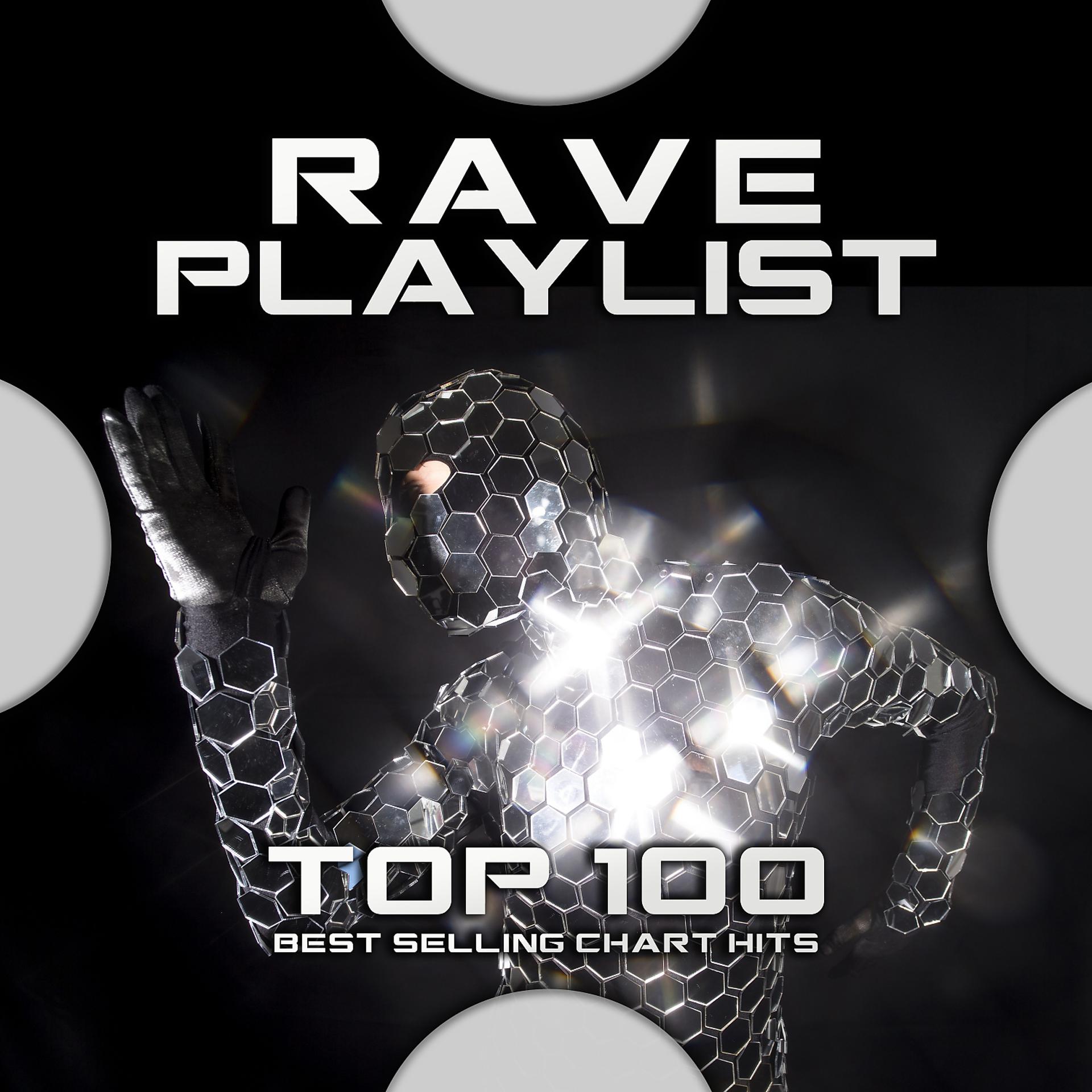 Постер альбома Rave Playlist Top 100 Best Selling Chart Hits
