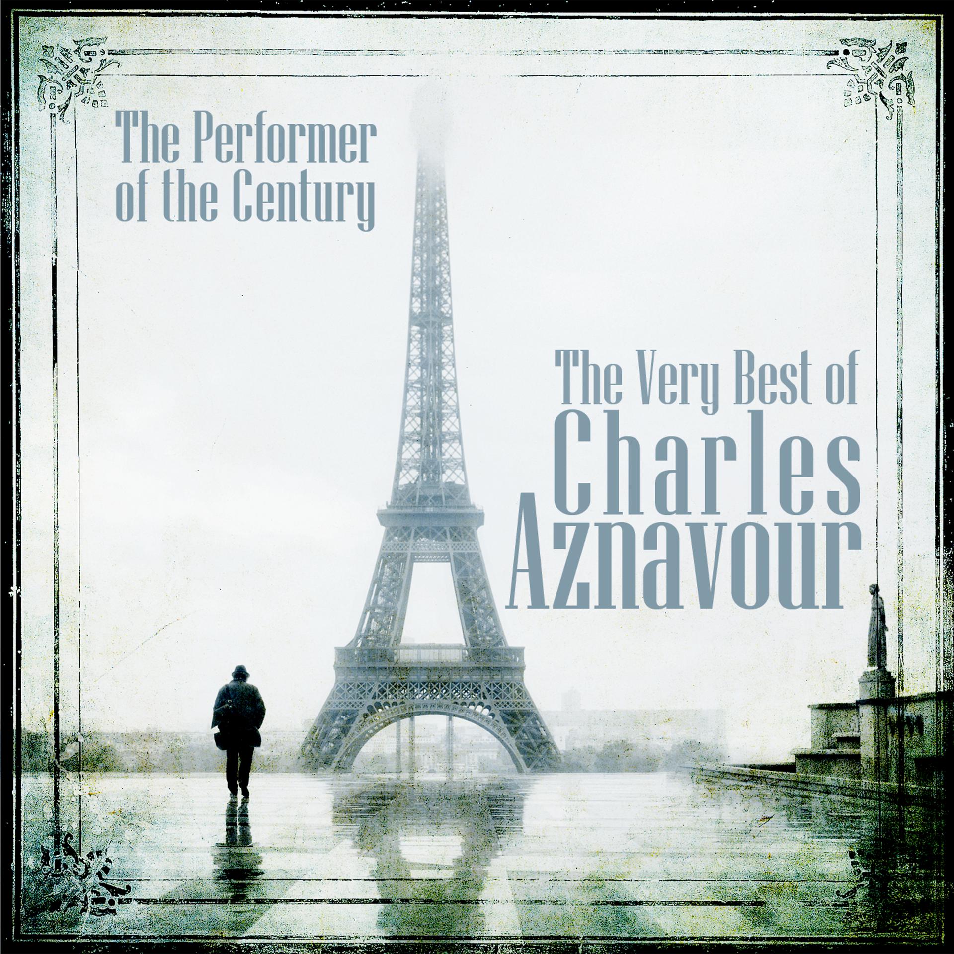 Постер альбома The Performer of the Century: The Very Best of Charles Aznavour