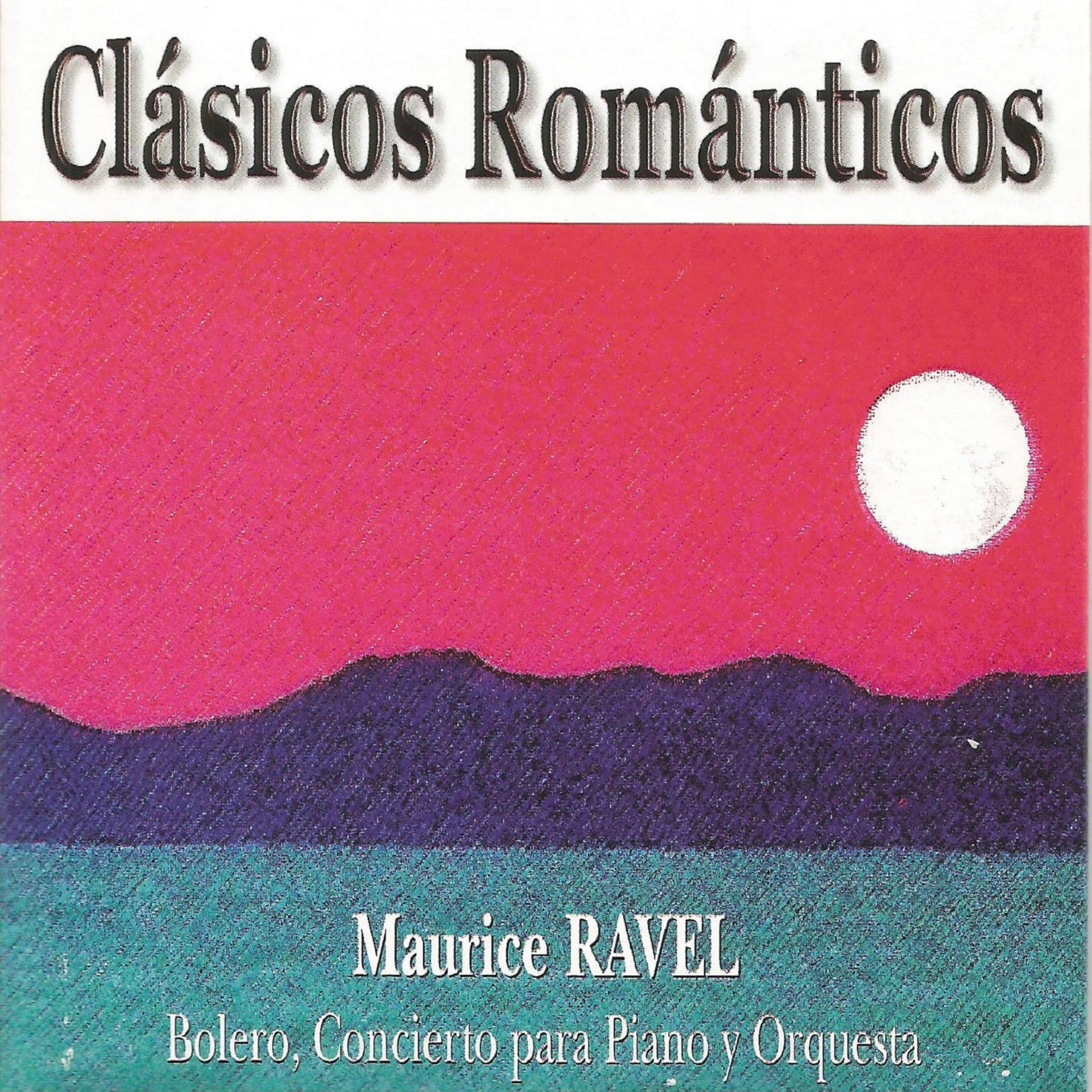 Постер альбома Clásicos Románticos - Maurice Ravel - Bolero - Concierto para Piano y Orquesta
