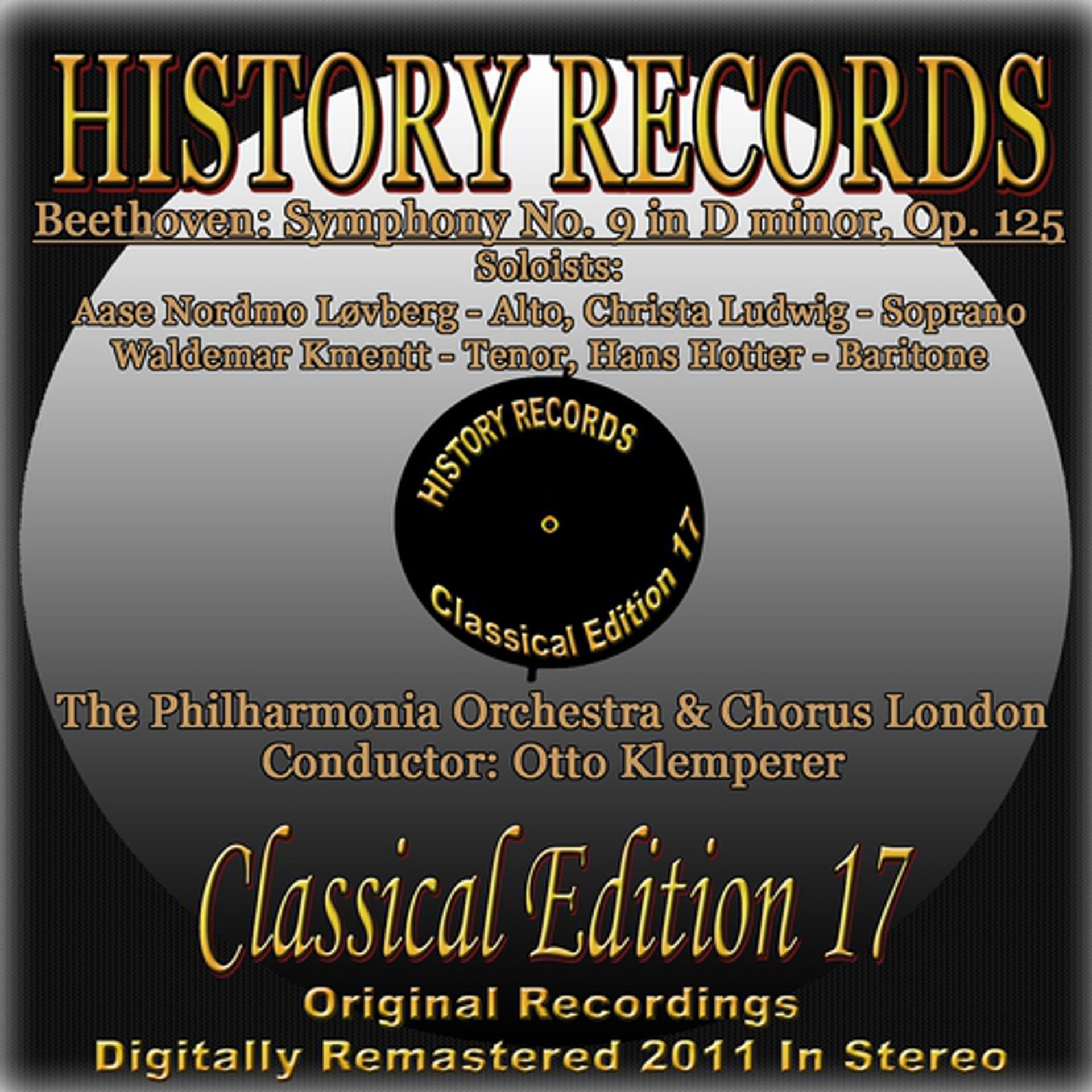 Постер альбома Beethoven: Symphony No. 9, in D Minor, Op. 125 (History Records - Classical Edition 17 - Original Recordings Digitally Remastered 2011 in Stereo)