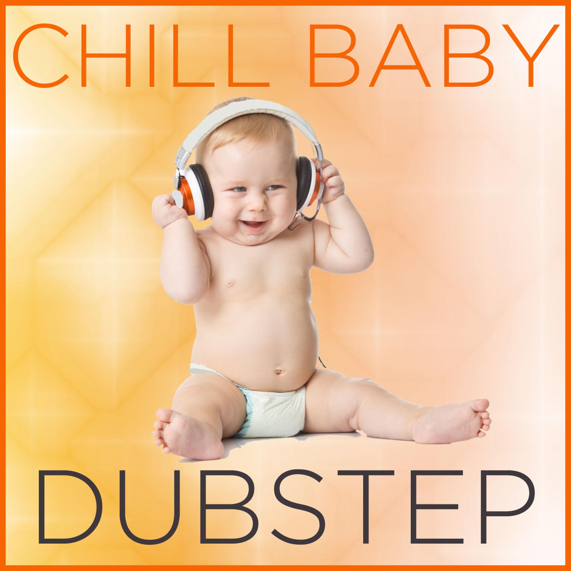 Постер альбома Chill Baby Dubstep: Instrumental Jams for Baby's Playtime