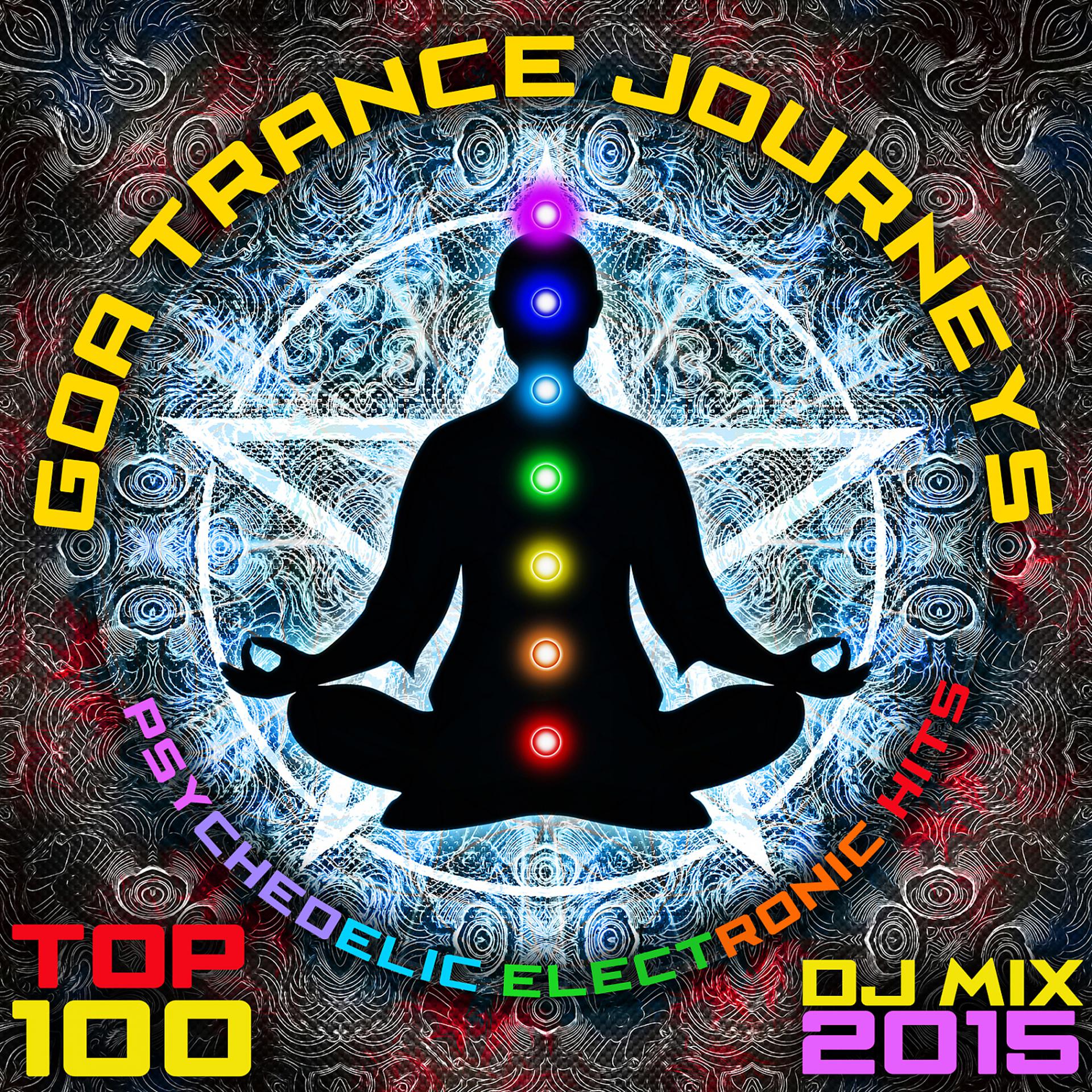 Постер альбома Goa Trance Journeys - Top 100 Psychedelic Electronic Hits DJ Mix 2015