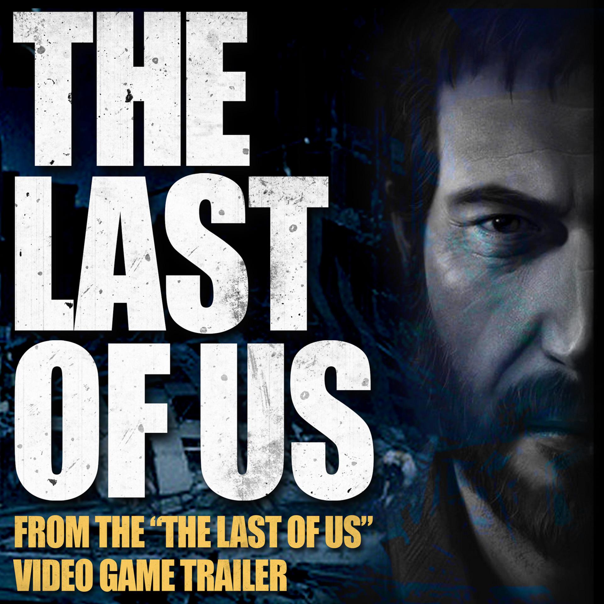 Постер альбома The Last of Us (From "The Last of Us" Video Game Trailer)