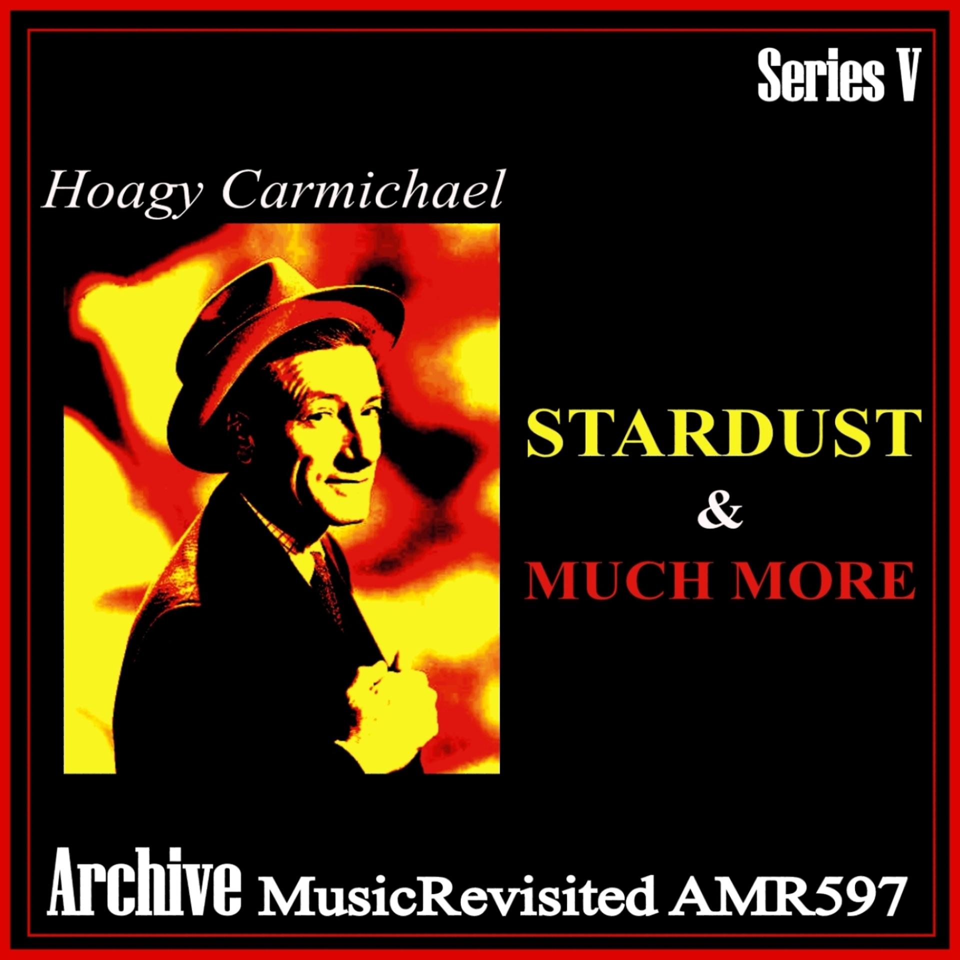 Постер альбома Hoagy carmichael - Stardust & Much More