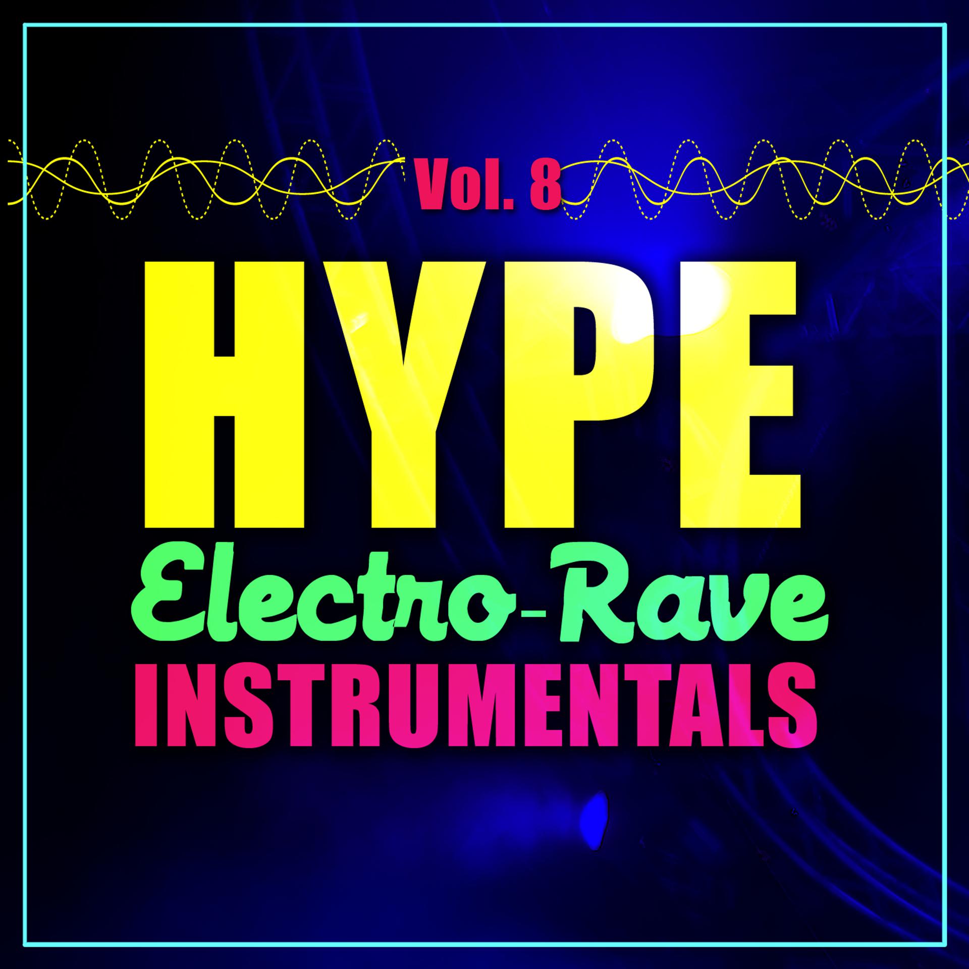 Постер альбома Hype Electro-Rave Instrumentals, Vol. 8