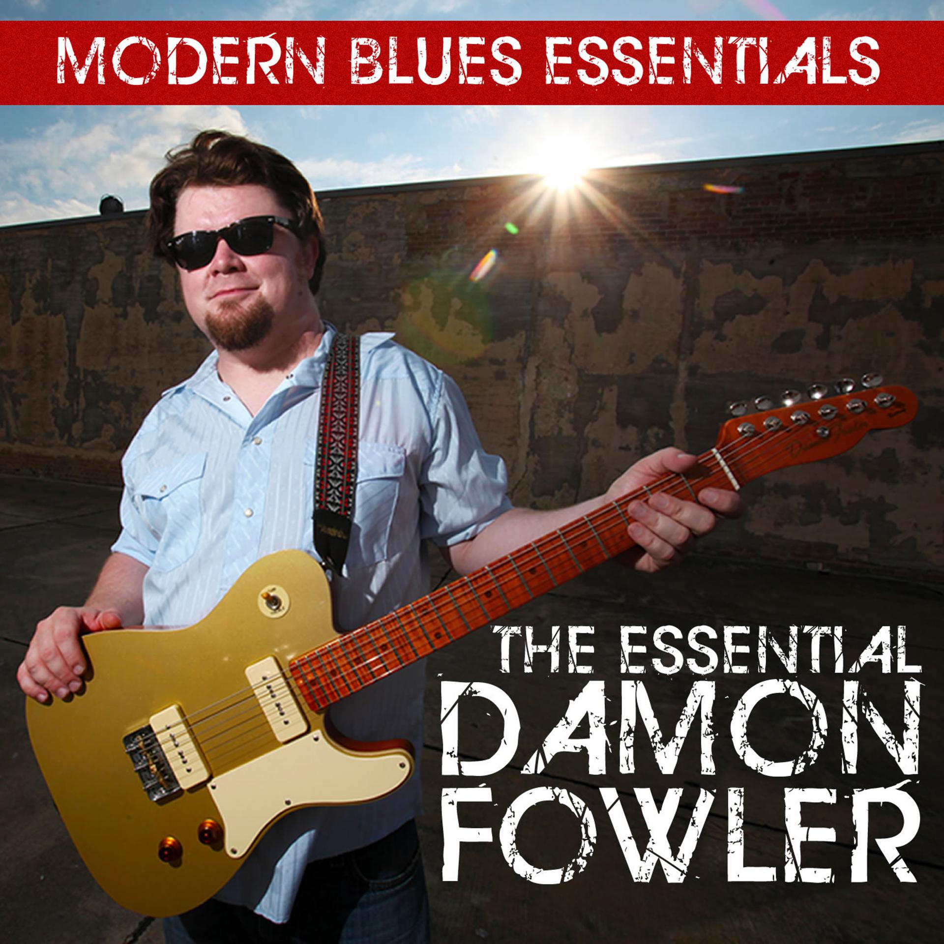 Постер альбома Modern Blues Essentials: The Essential Damon Fowler