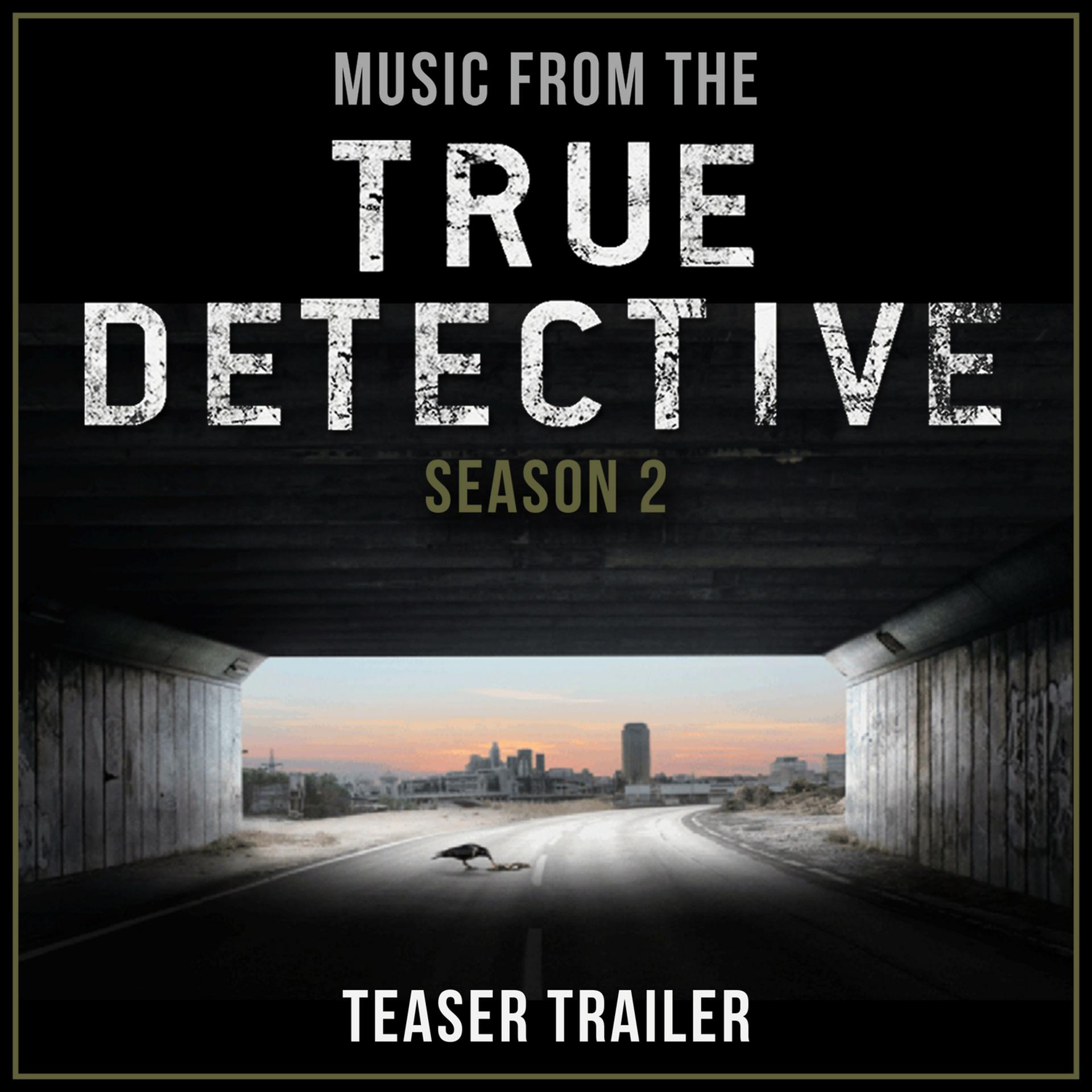 Постер альбома Music from the True Detective Season 2 Teaser Trailer