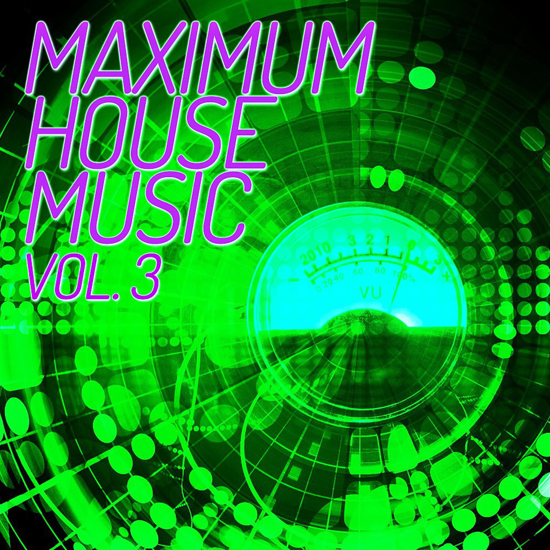 Постер альбома Maximum House Music, Vol. 3