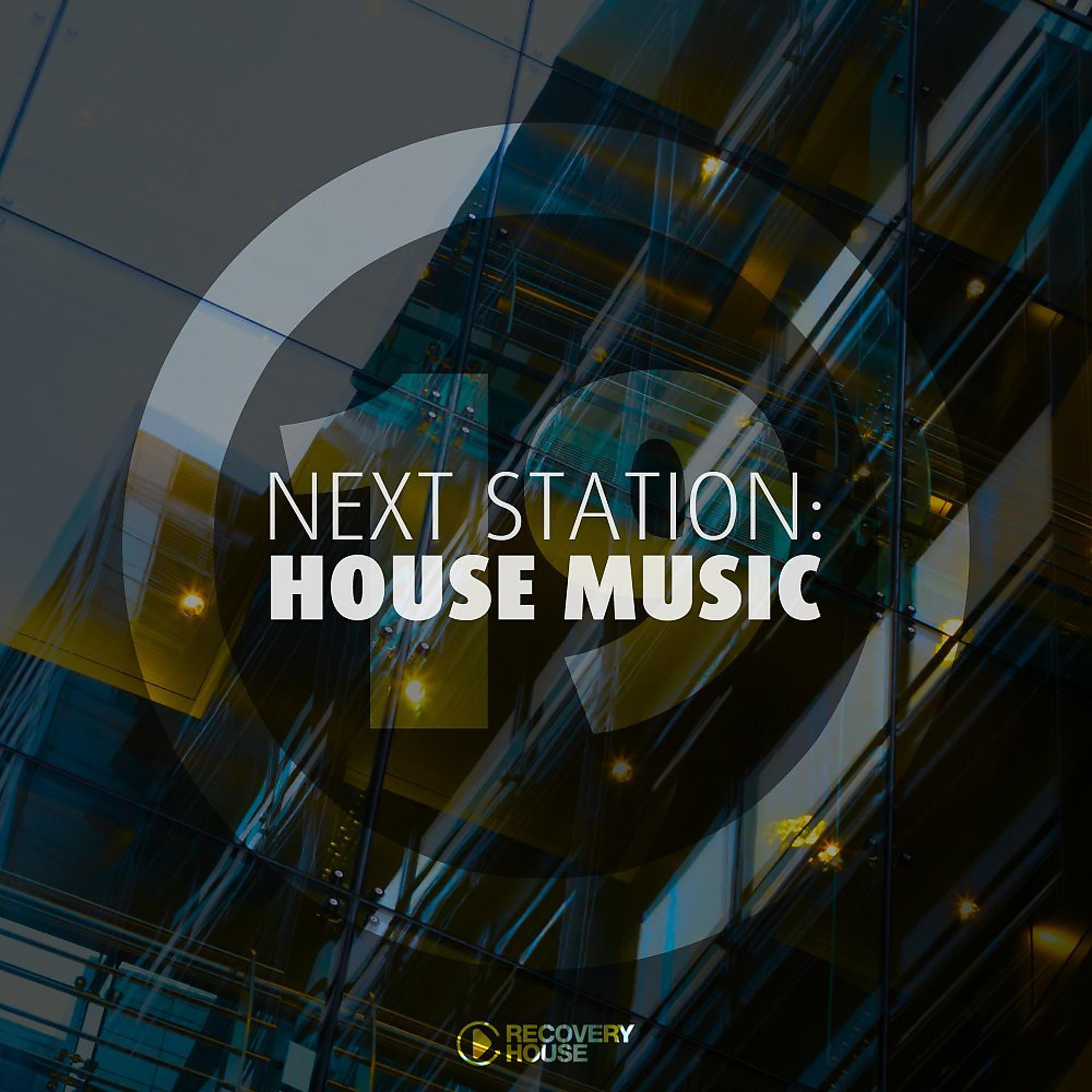 Постер альбома Next Station: House Music, Vol. 19