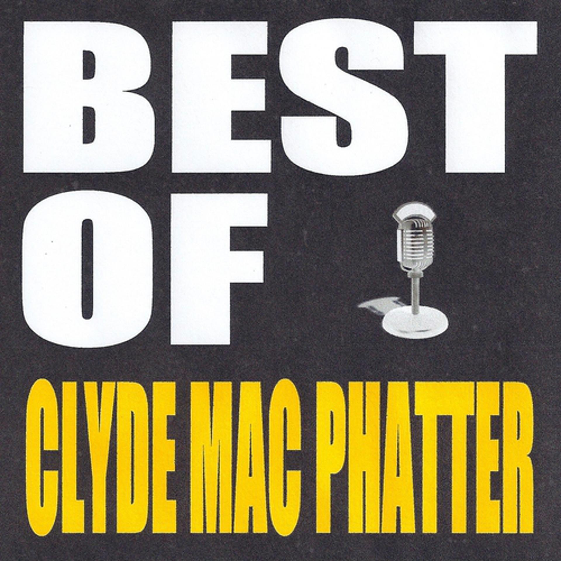 Постер альбома Best of Clyde Mac Phatter