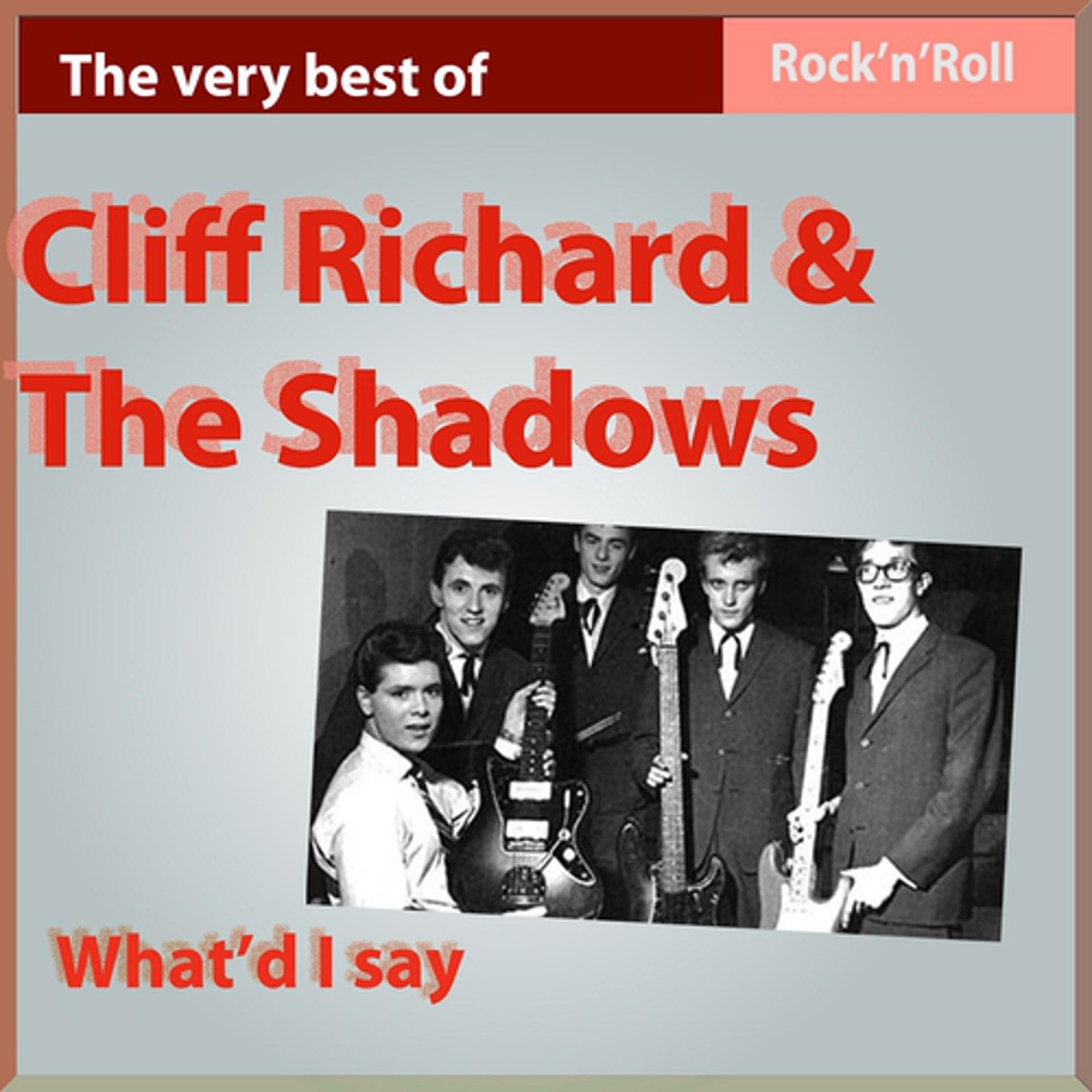 Постер альбома What'd I Say (The Very Best of Cliff Richard & The Shadows)