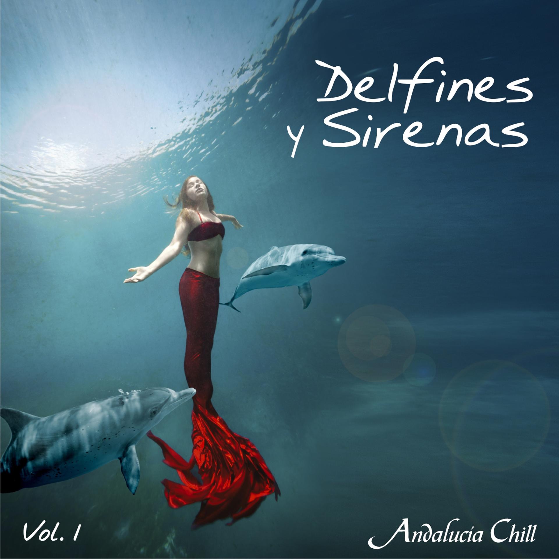 Постер альбома Andalucía Chill - Delfines y Sirenas / Dolphins and Mermaids - Vol. 1