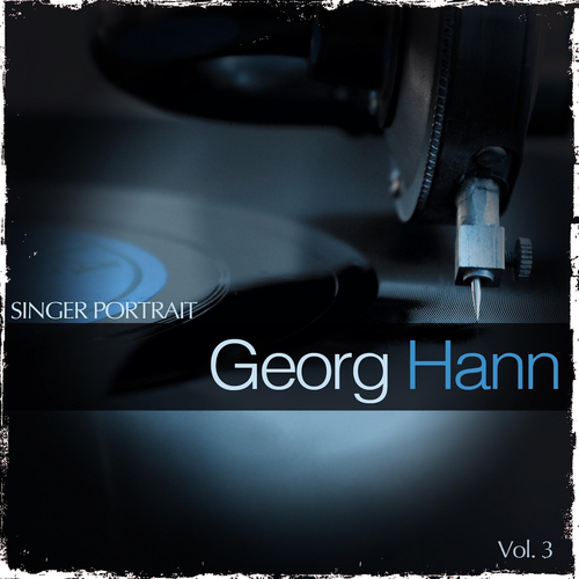 Постер альбома Singer Portrait - Georg Hann, Vol. 3