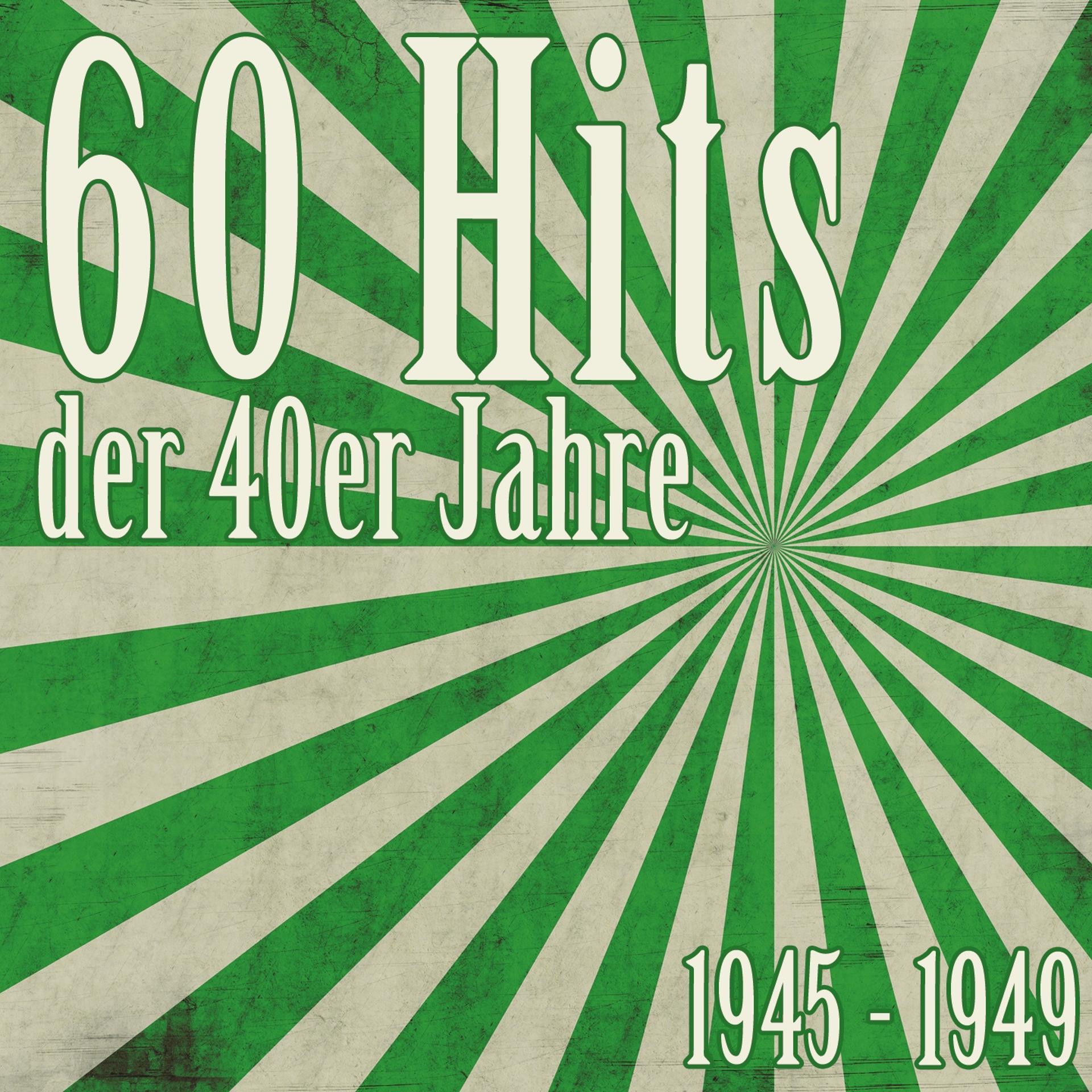 Постер альбома 60 Hits der 40er Jahre - 1945 bis 1949 (Das waren unsere Schlager)