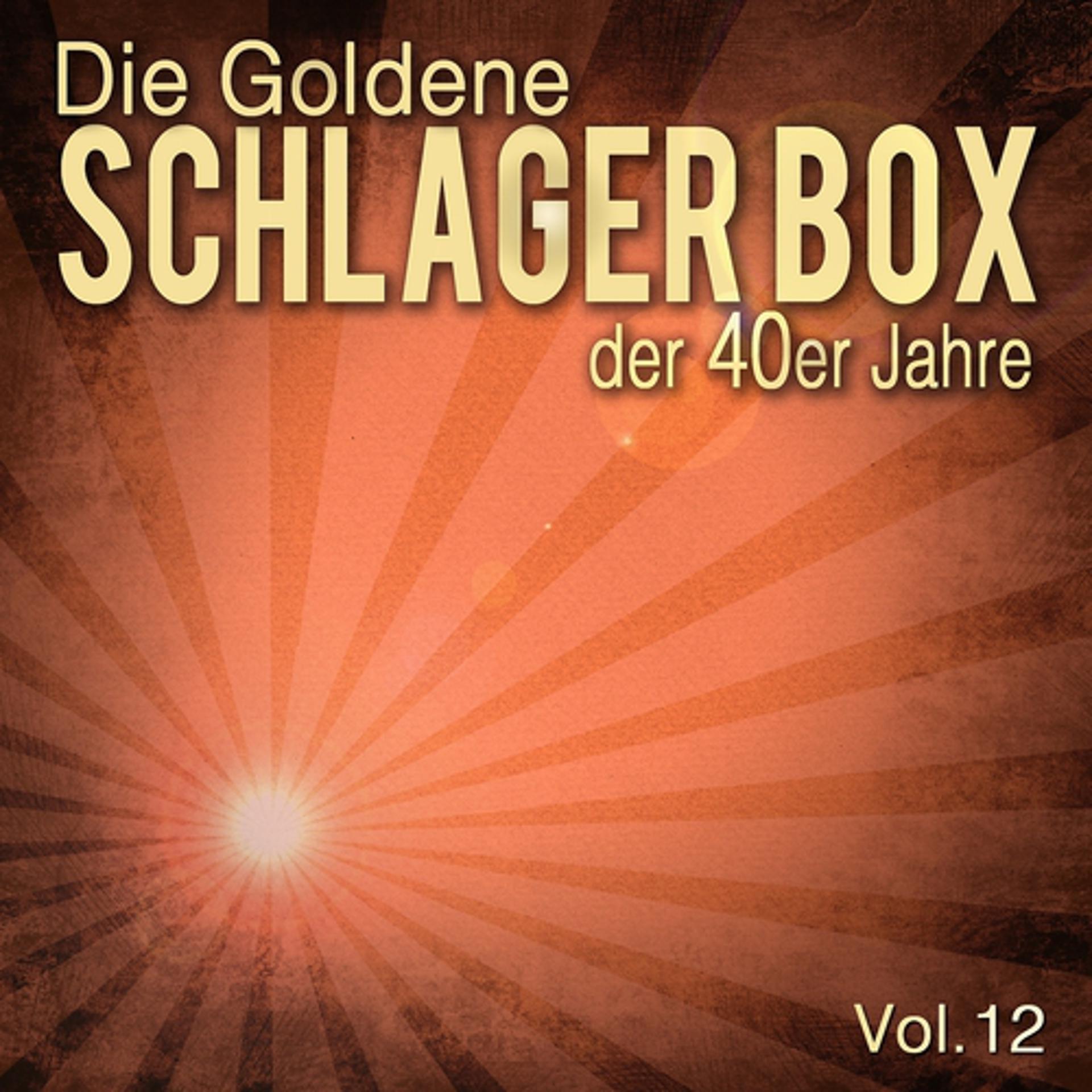 Постер альбома Die Goldene Schlager Box der 40er Jahre, Vol. 12