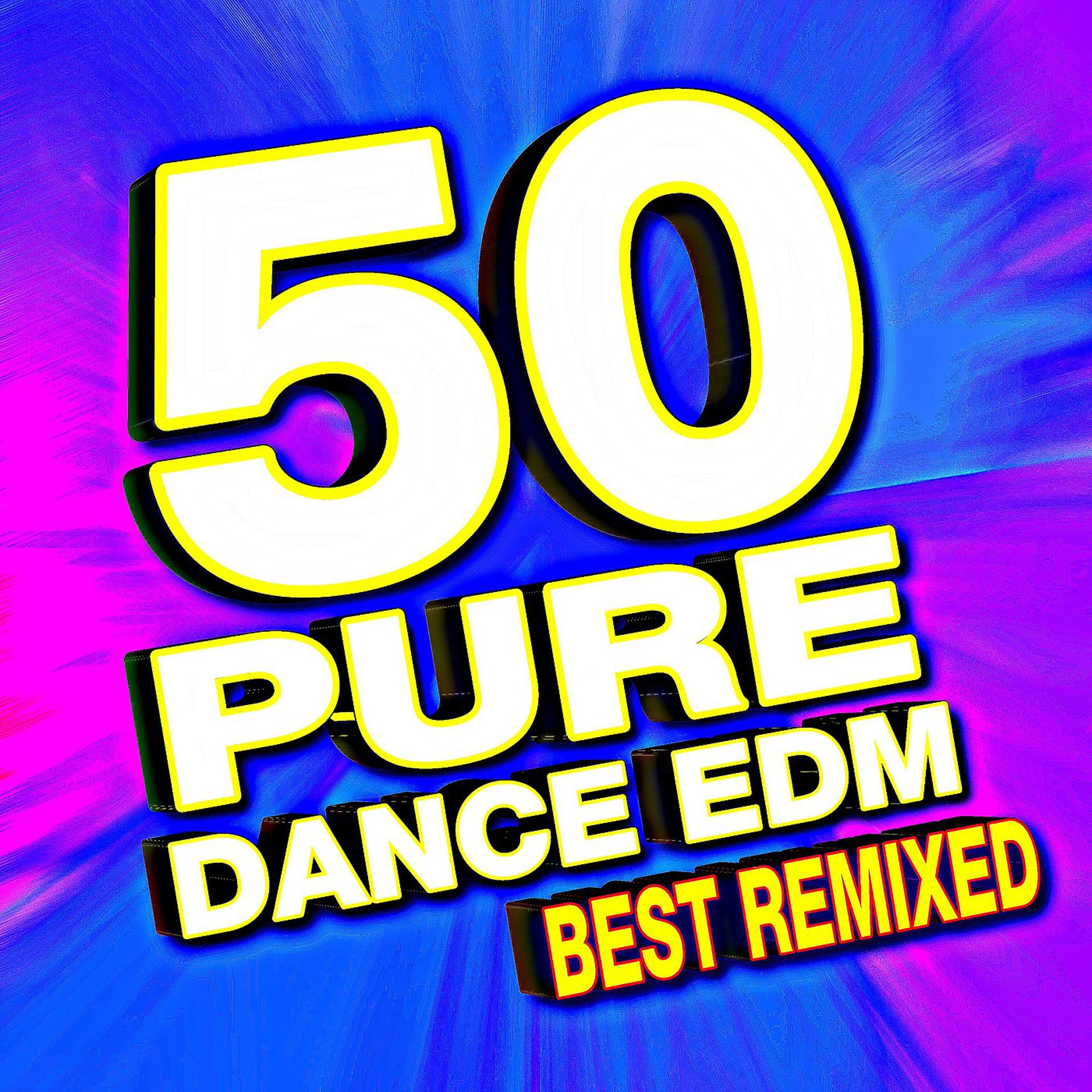 Постер альбома 50 Pure Dance Edm Best Remixed