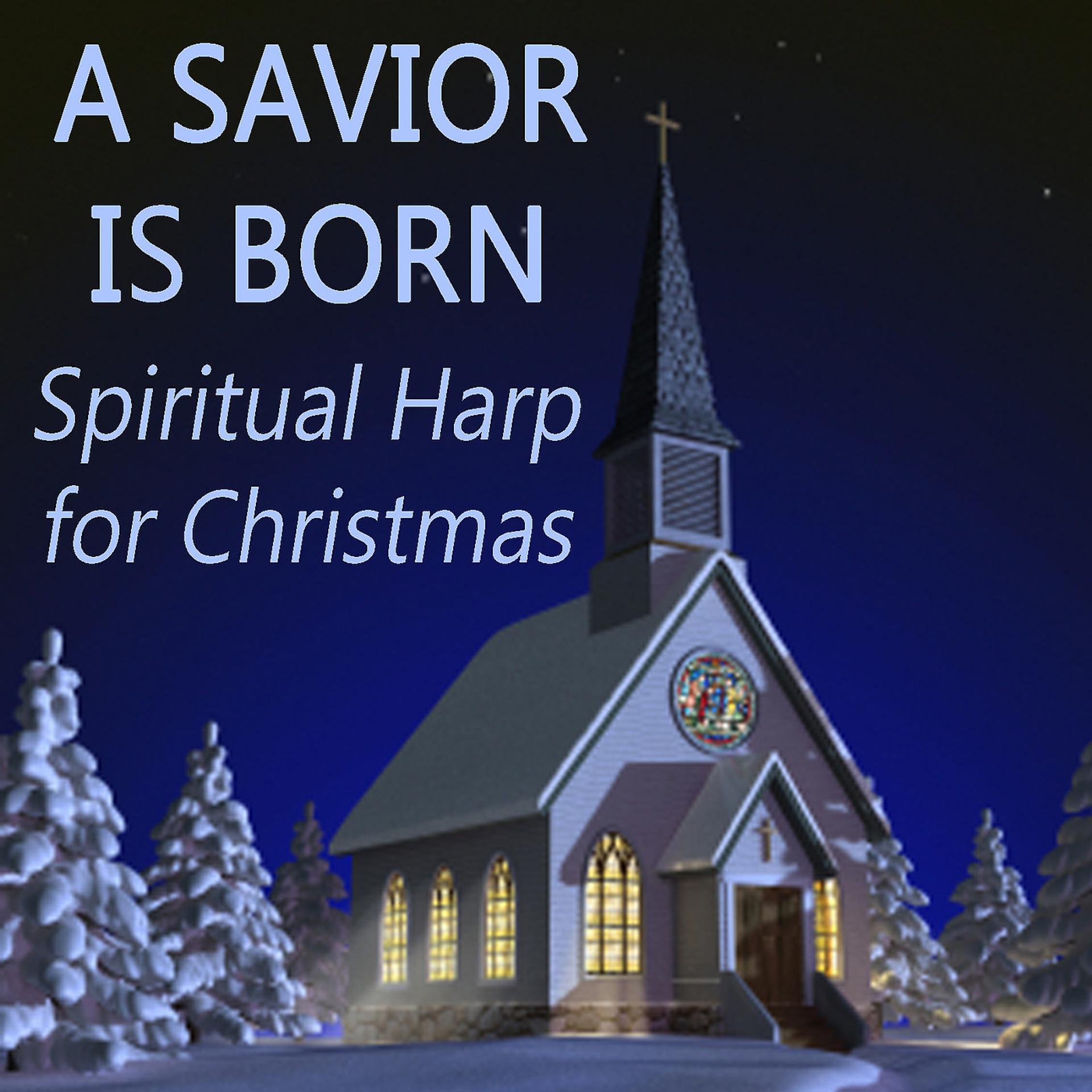 Постер альбома A Savior Is Born - Spiritual Harp for Christmas