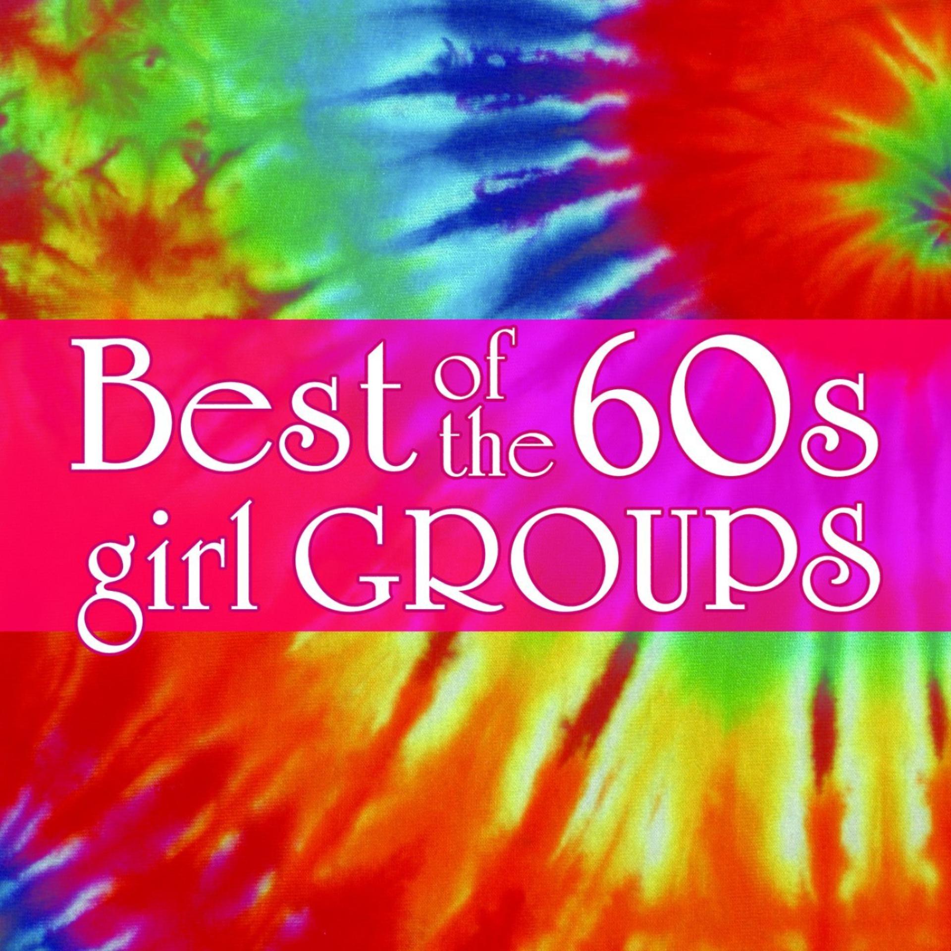Постер альбома Best Of The 60s Girl Groups