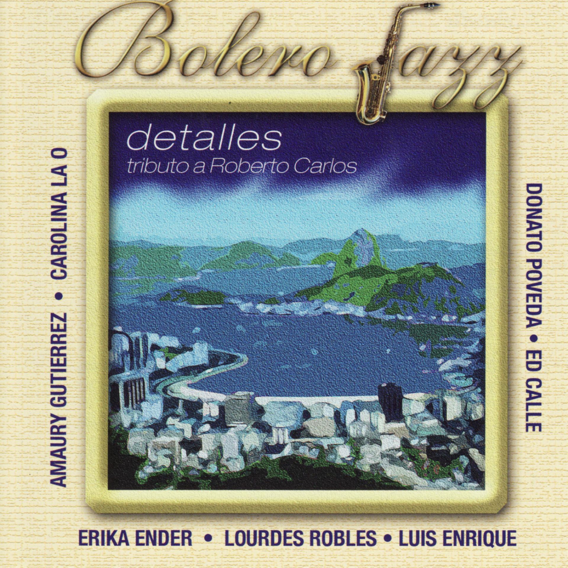 Постер альбома Bolero Jazz: Detalles - Tributo a Roberto Carlos