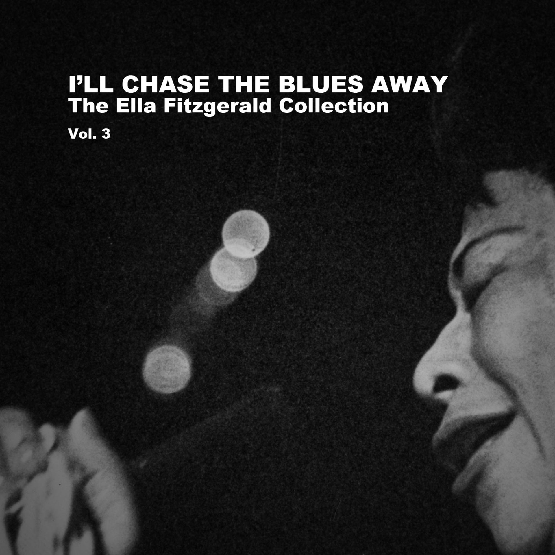 Постер альбома I'll Chase the Blues Away: The Ella Fitzgerald Collection, Vol. 3