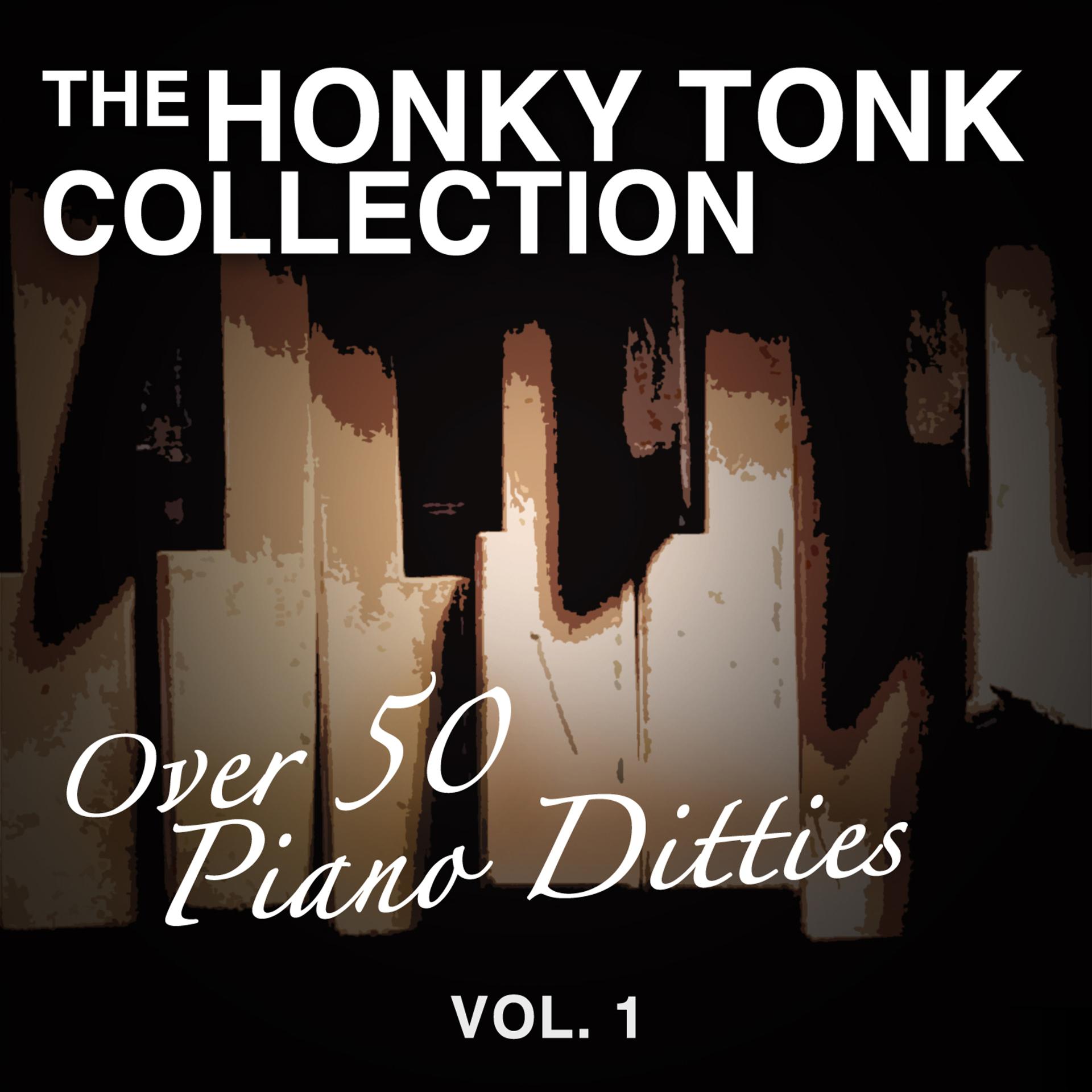 Постер альбома The Honky Tonk Collection: Over 50 Piano Ditties, Vol. 1
