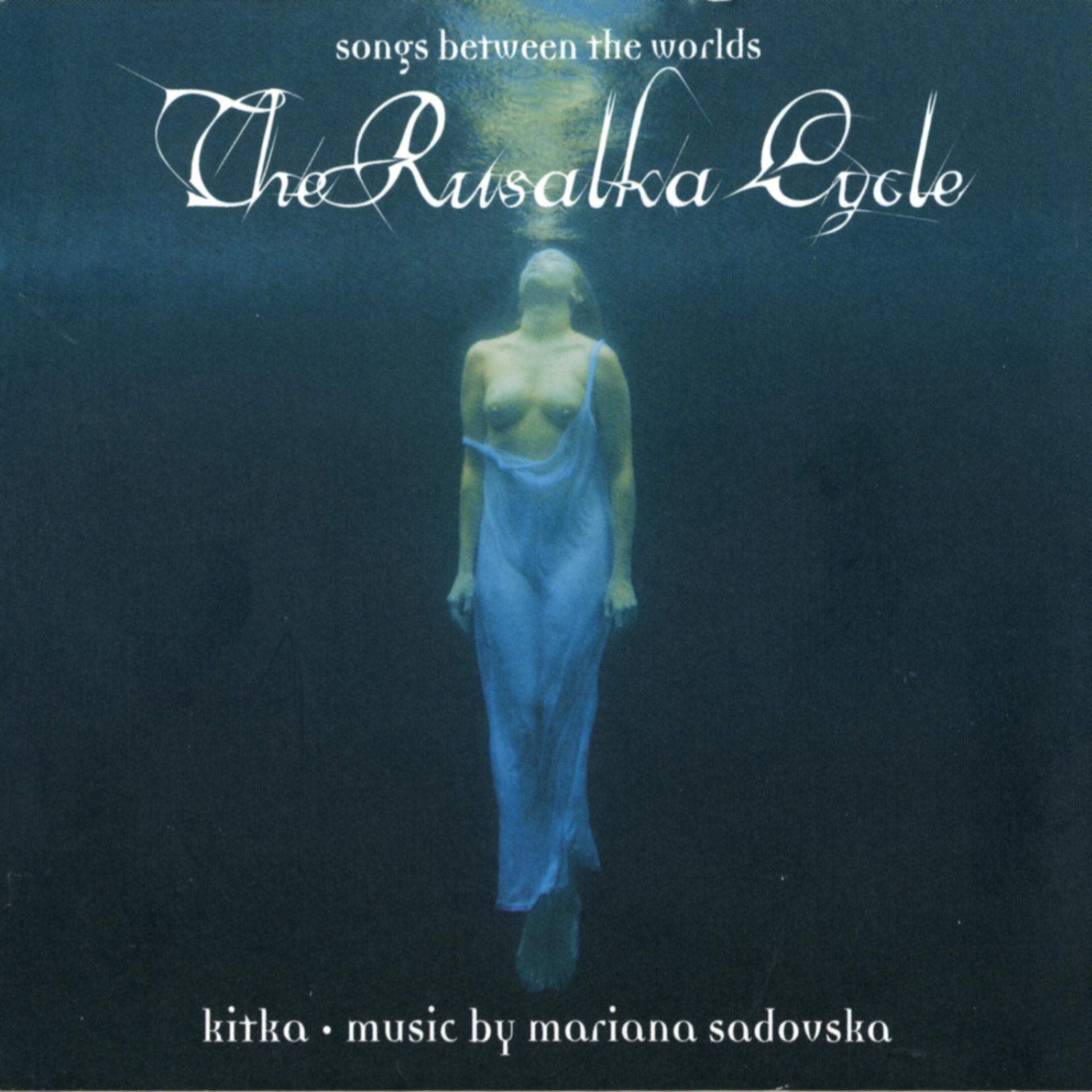 Постер альбома The Rusalka Cycle - Songs Between Worlds