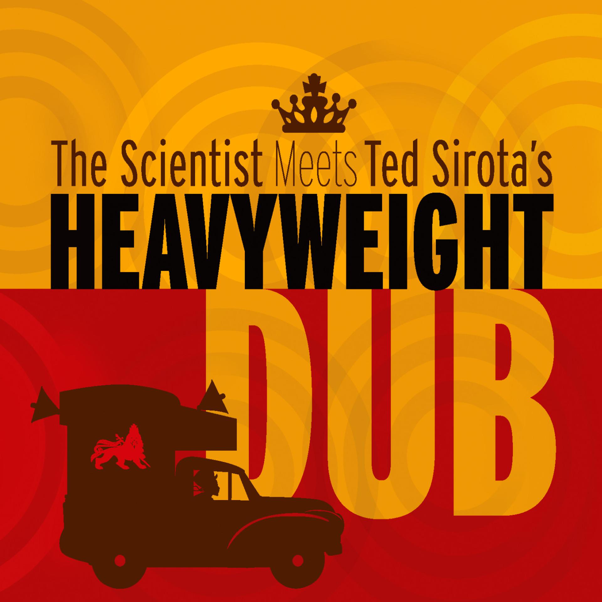 Постер альбома The Scientist Meets Ted Sirota's Heavyweight Dub
