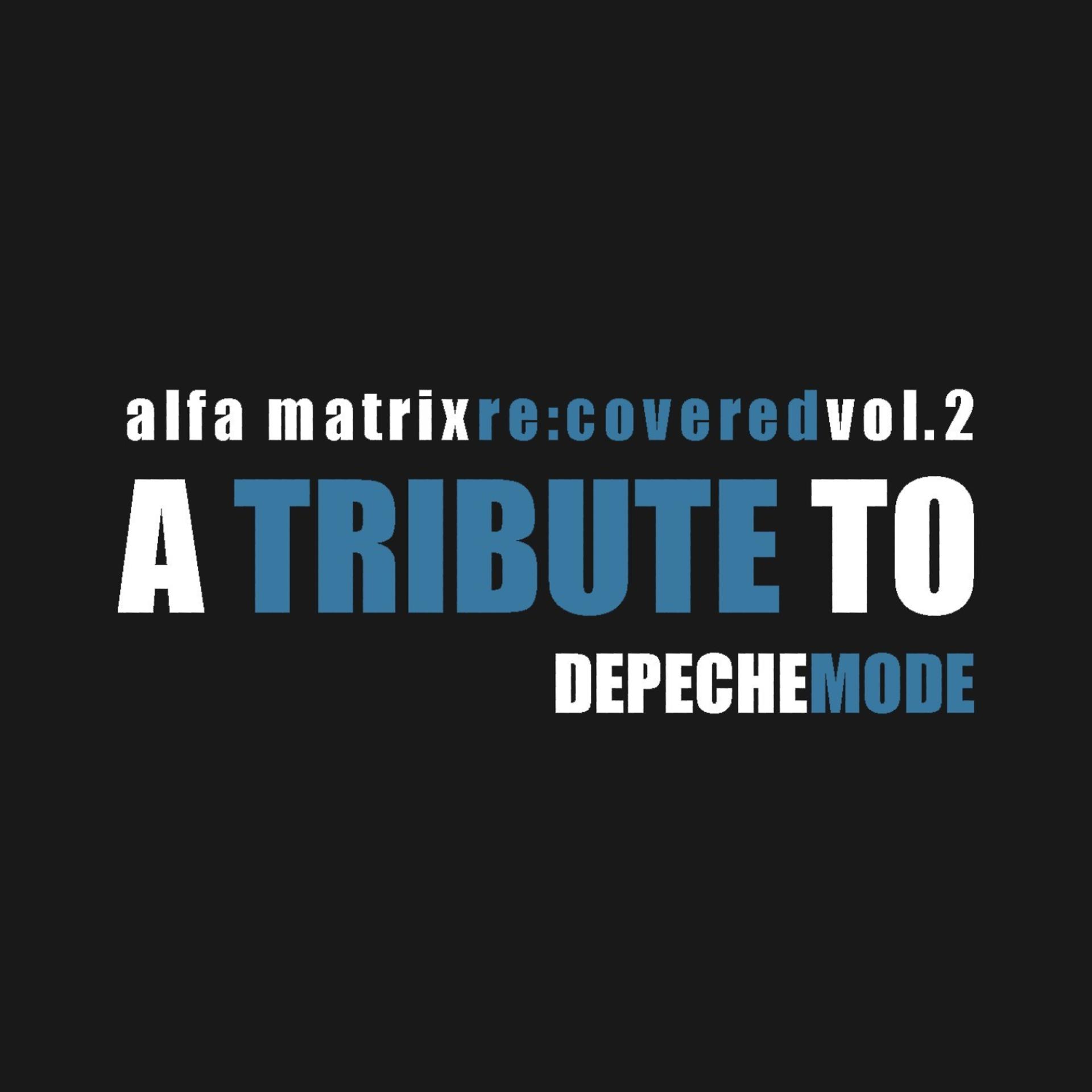 Постер альбома Alfa Matrix Re:Covered, Vol. 2 - a Tribute to Depeche Mode