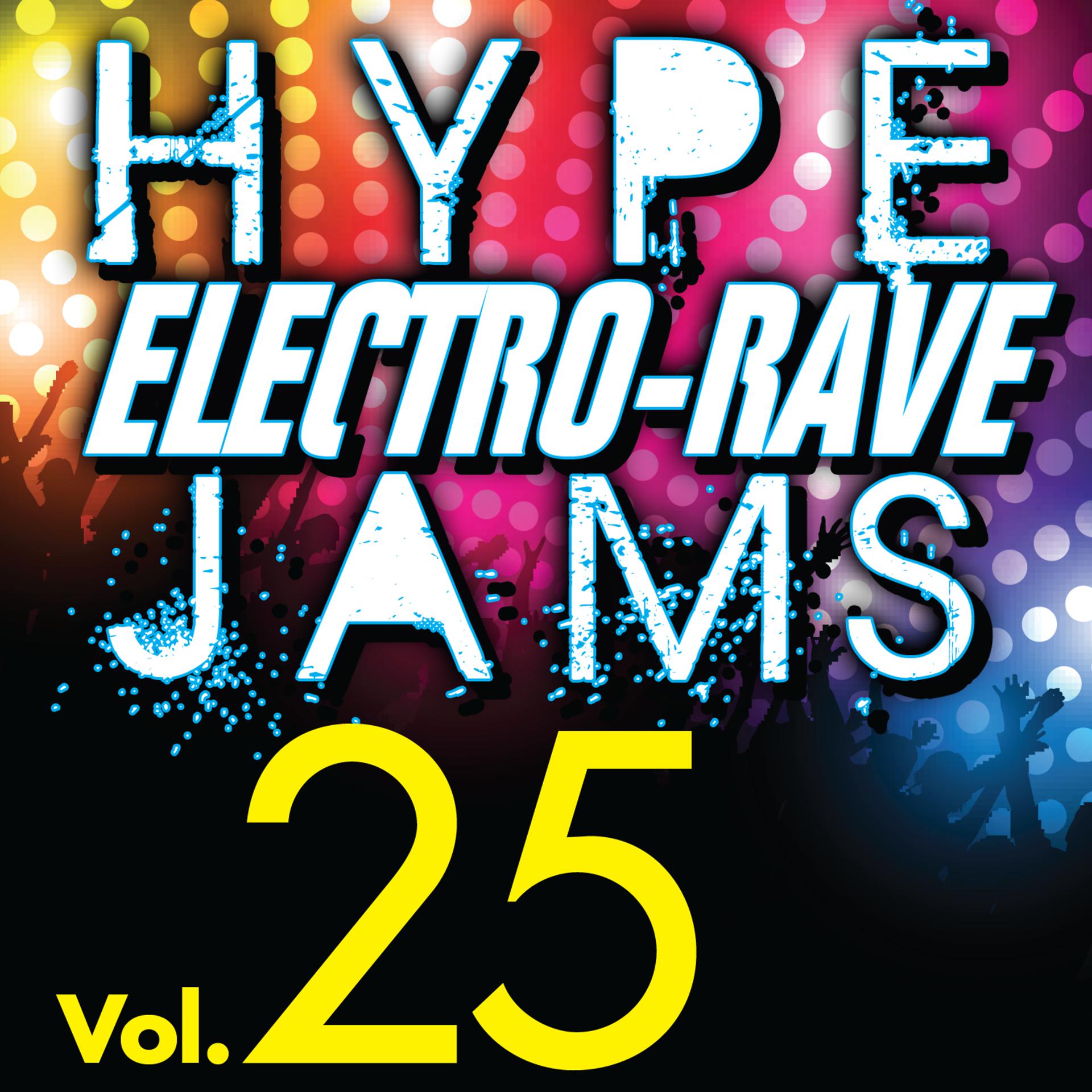 Постер альбома Hype Electro-Rave Jams, Vol. 25