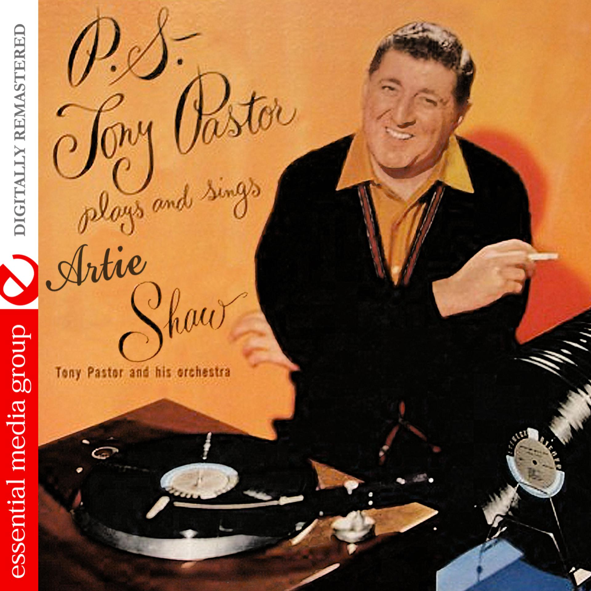 Постер альбома P.S. Tony Pastor Plays And Sings Artie Shaw (Digitally Remastered)