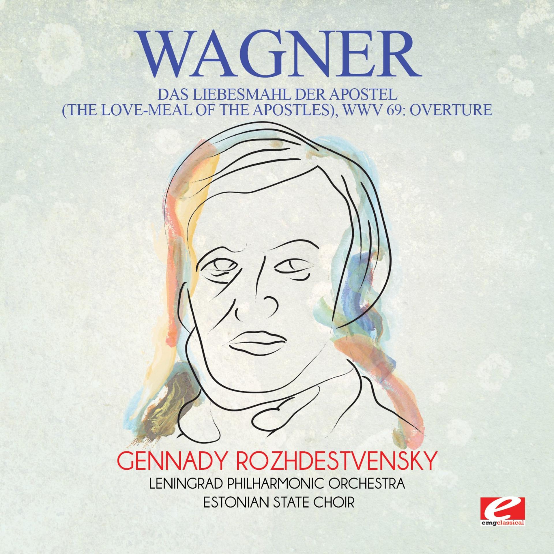 Постер альбома Wagner: Das Liebesmahl Der Apostel (The Love-Meal of the Apostles), WWV 69: Overture [Digitally Remastered]