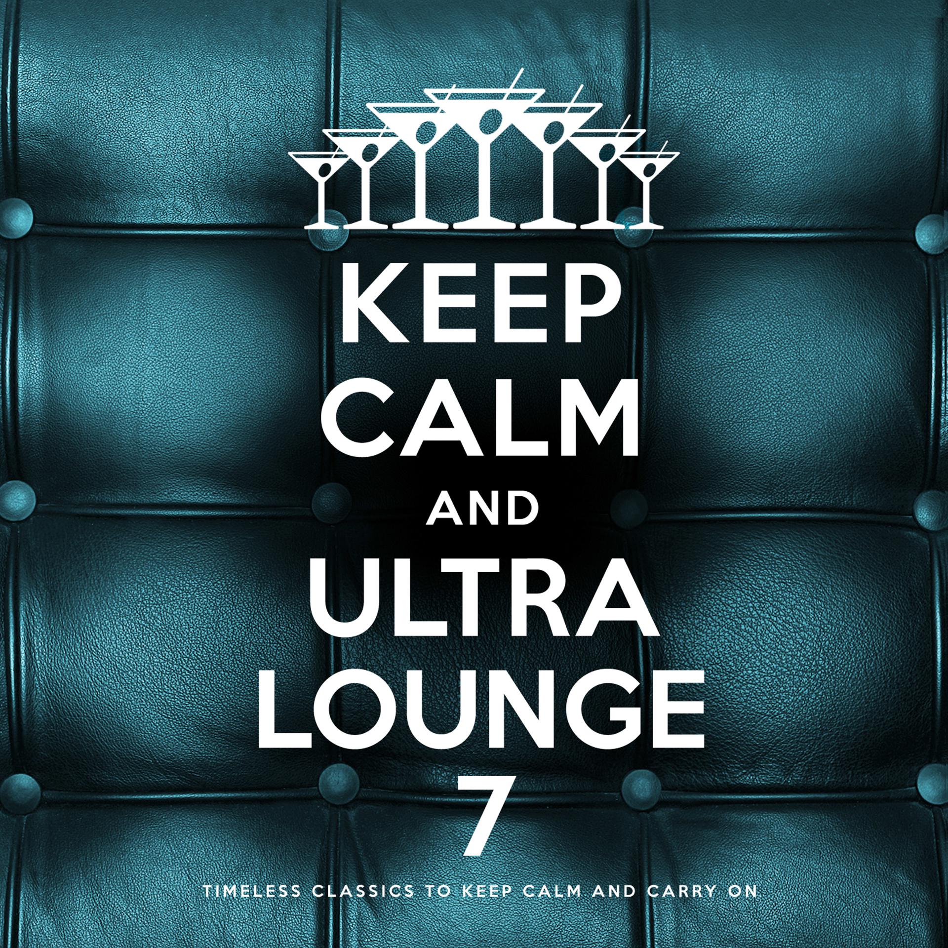Постер альбома Keep Calm and Ultra Lounge 7
