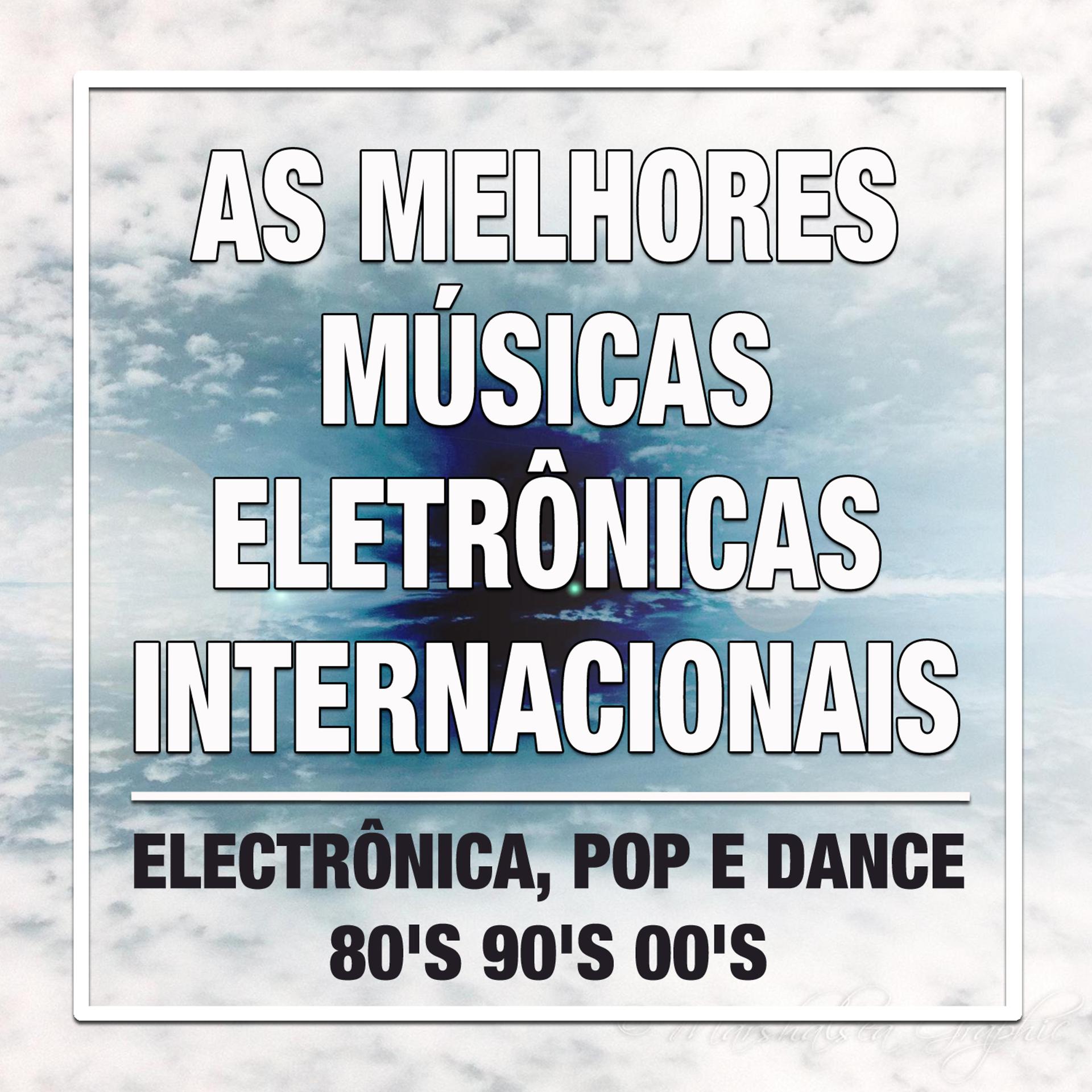 Постер альбома As Melhores Músicas Eletrônicas Internacionais: a Melhor Música e Mais Tocadas de Electrônica, Pop e Dance 80's 90's 00's