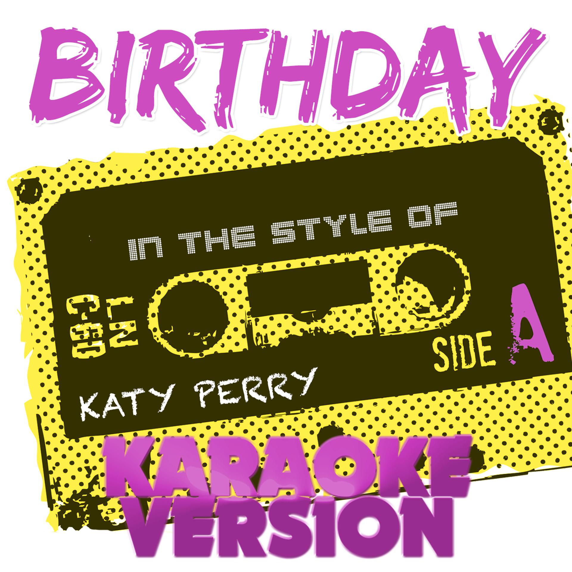 Постер альбома Birthday (In the Style of Katy Perry) [Karaoke Version] - Single