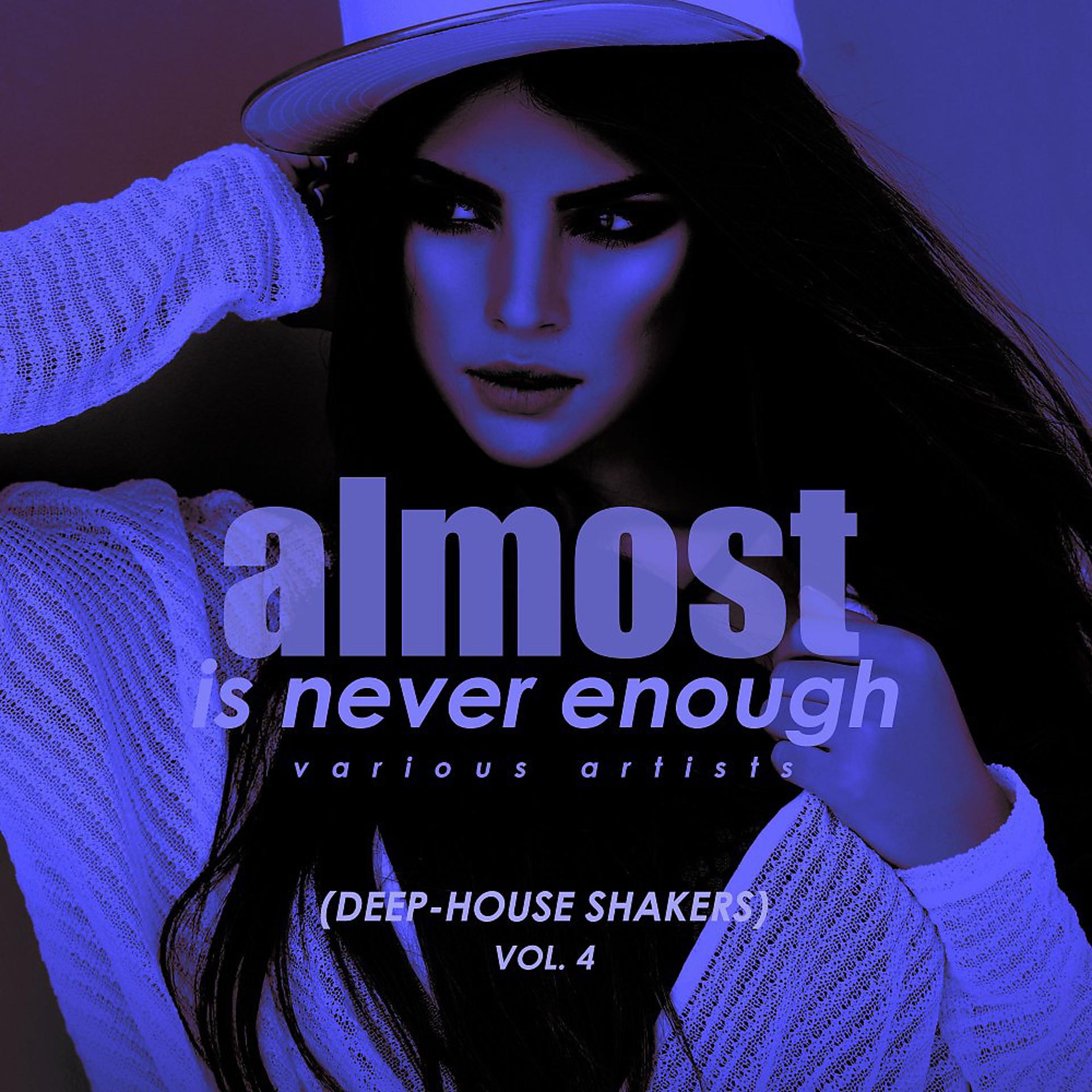 Постер альбома Almost Is Never Enough, Vol. 4 (Deep-House Shakers)