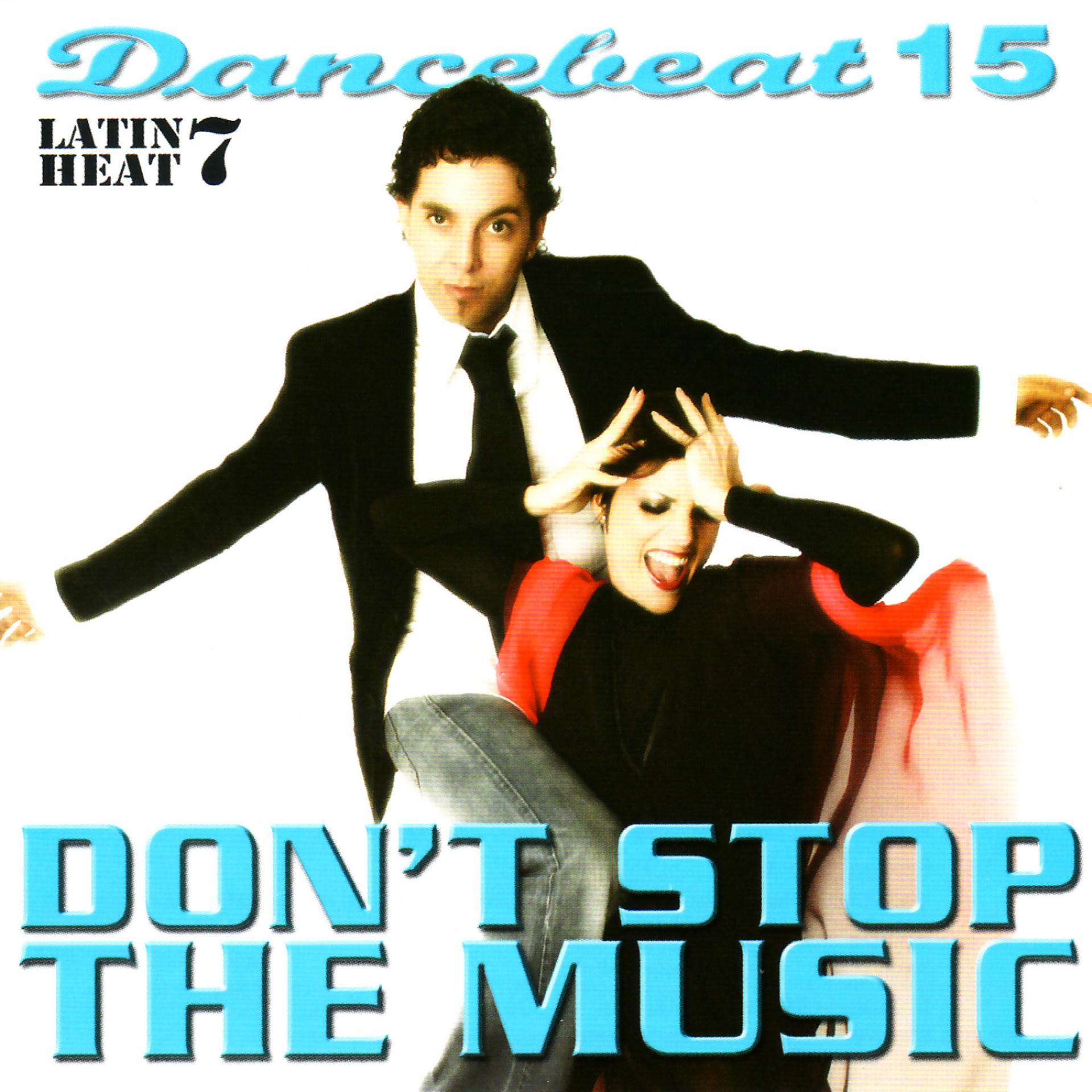 Постер альбома Dancebeat 15: Don't Stop the Music: Latin Heat 7