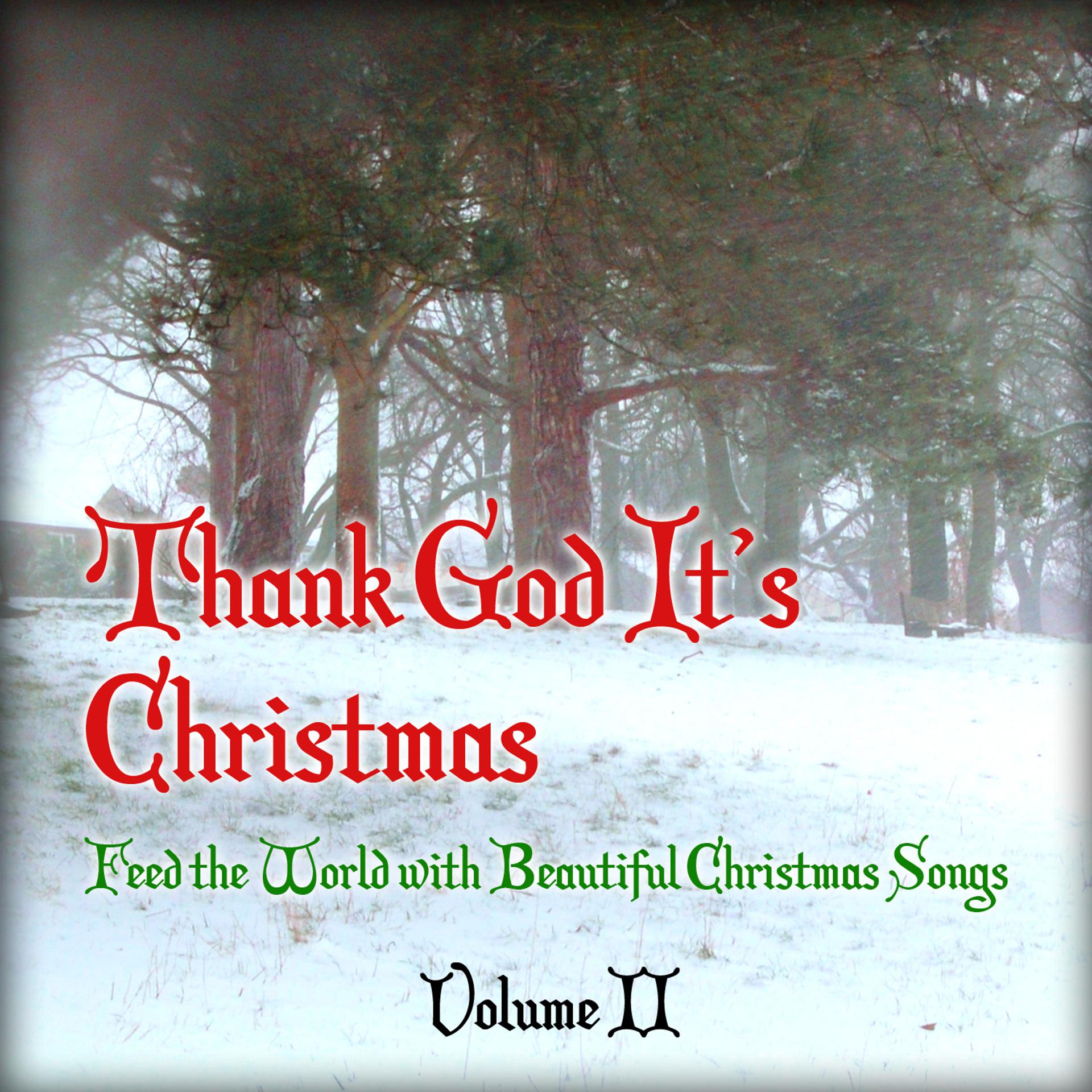 Постер альбома Thank God It's Christmas - Feed the World with Beautiful Christmas Songs, Vol. 2