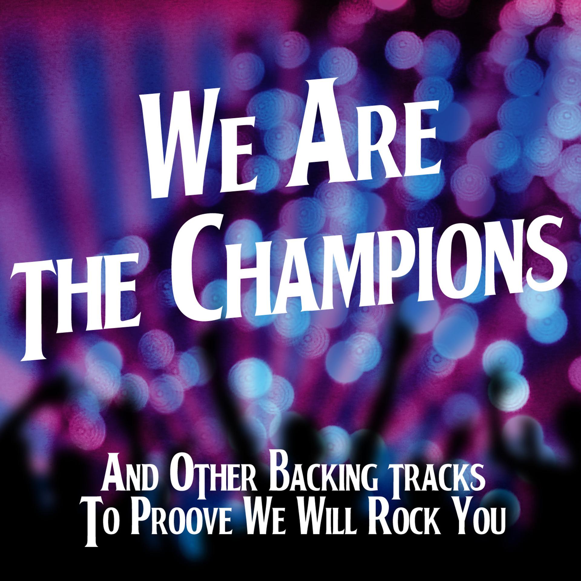 Постер альбома We Are the Champions and Other Backing Tracks to Proove We Will Rock You