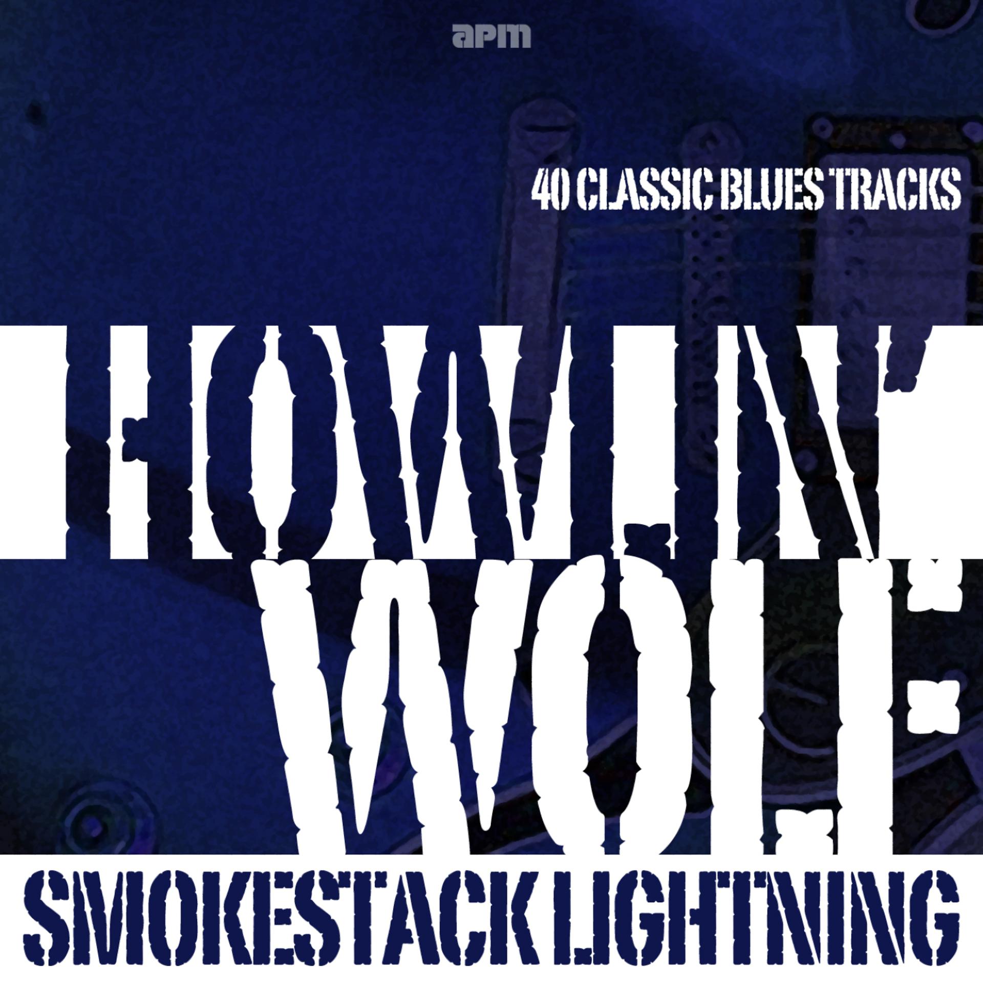 Постер альбома Smokestack Lightning - 40 Classic Blues Tracks