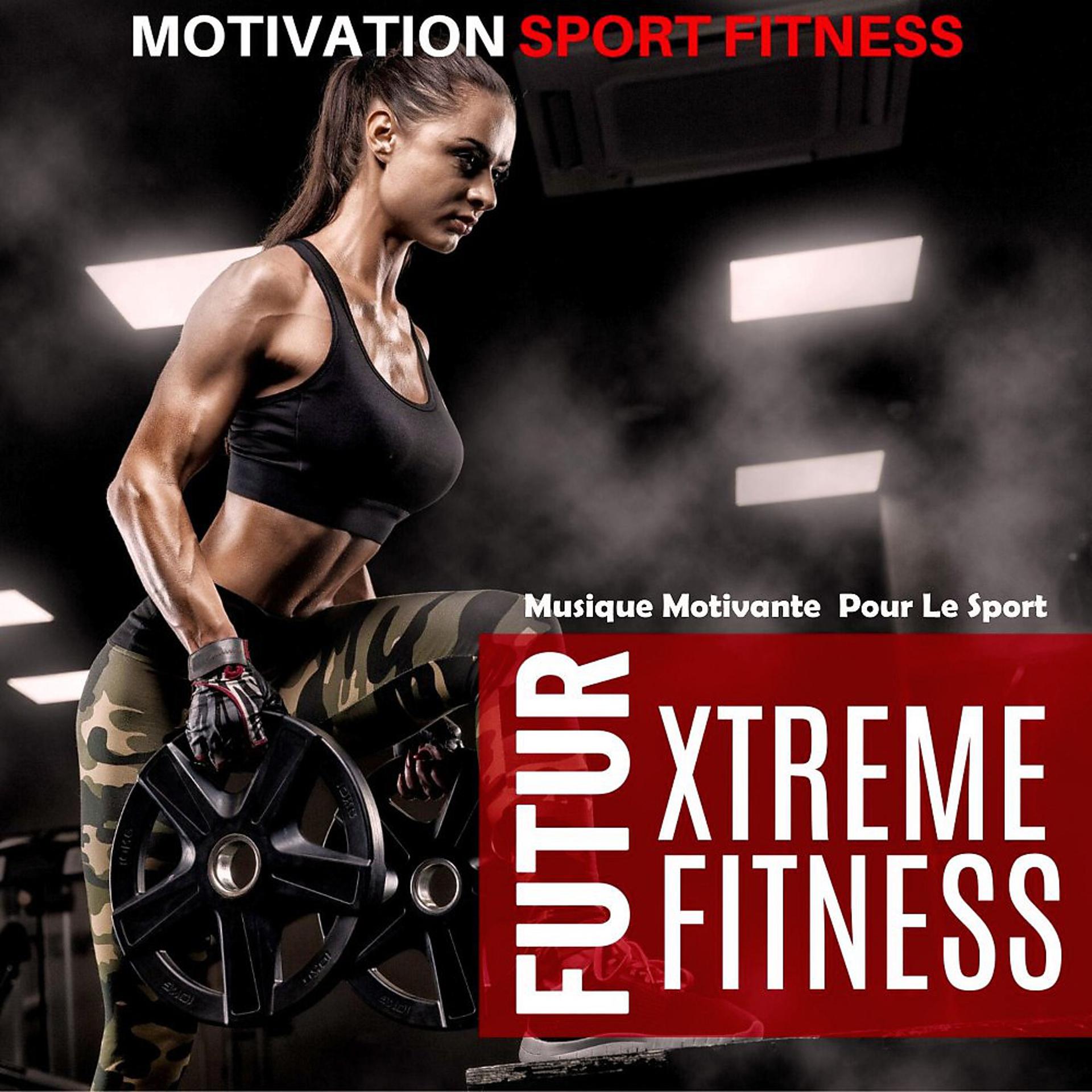 Постер альбома Futur Xtreme Fitness (Musique Motivante Pour Le Sport)