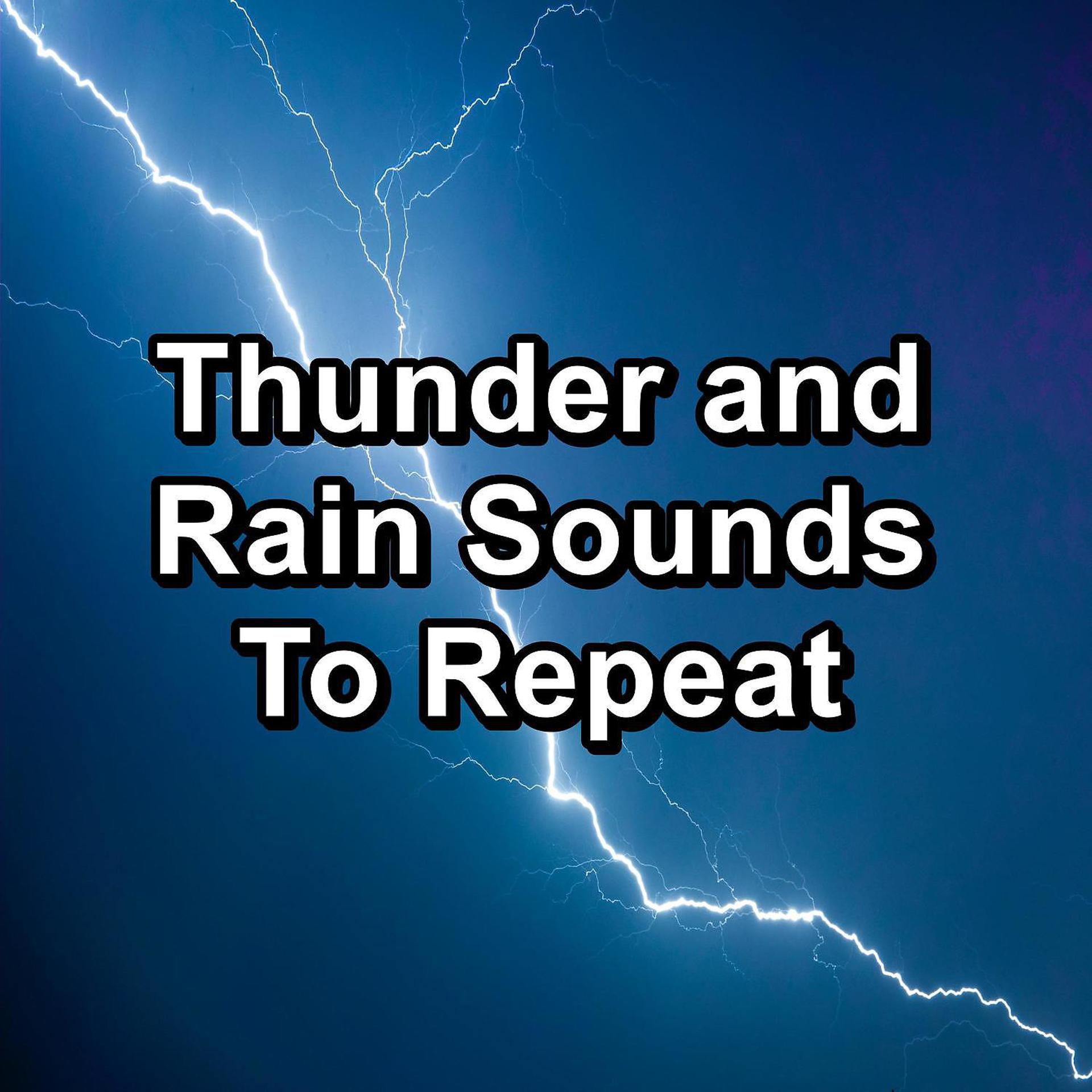 Постер альбома Thunder and Rain Sounds To Repeat