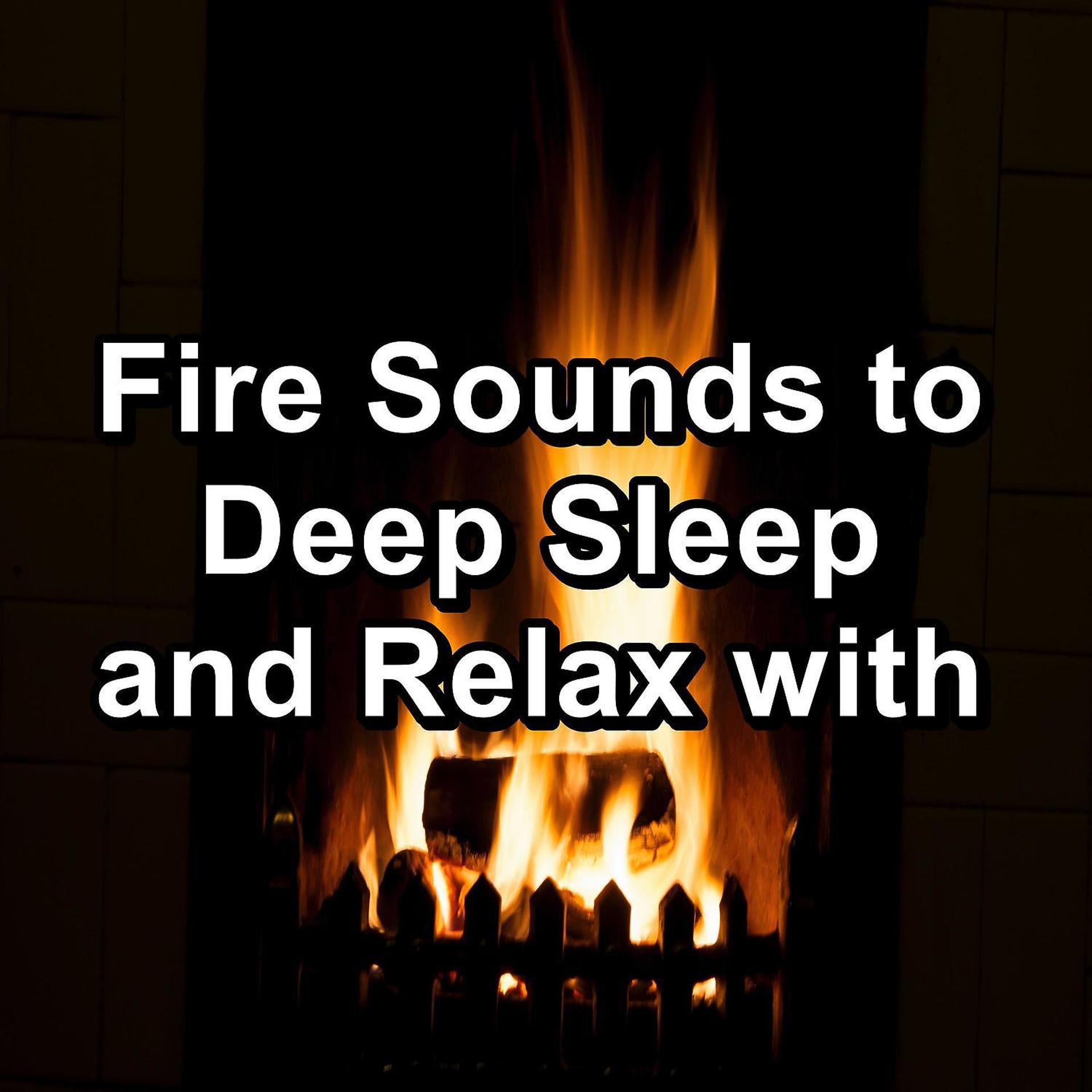 Постер альбома Fire Sounds to Deep Sleep and Relax with