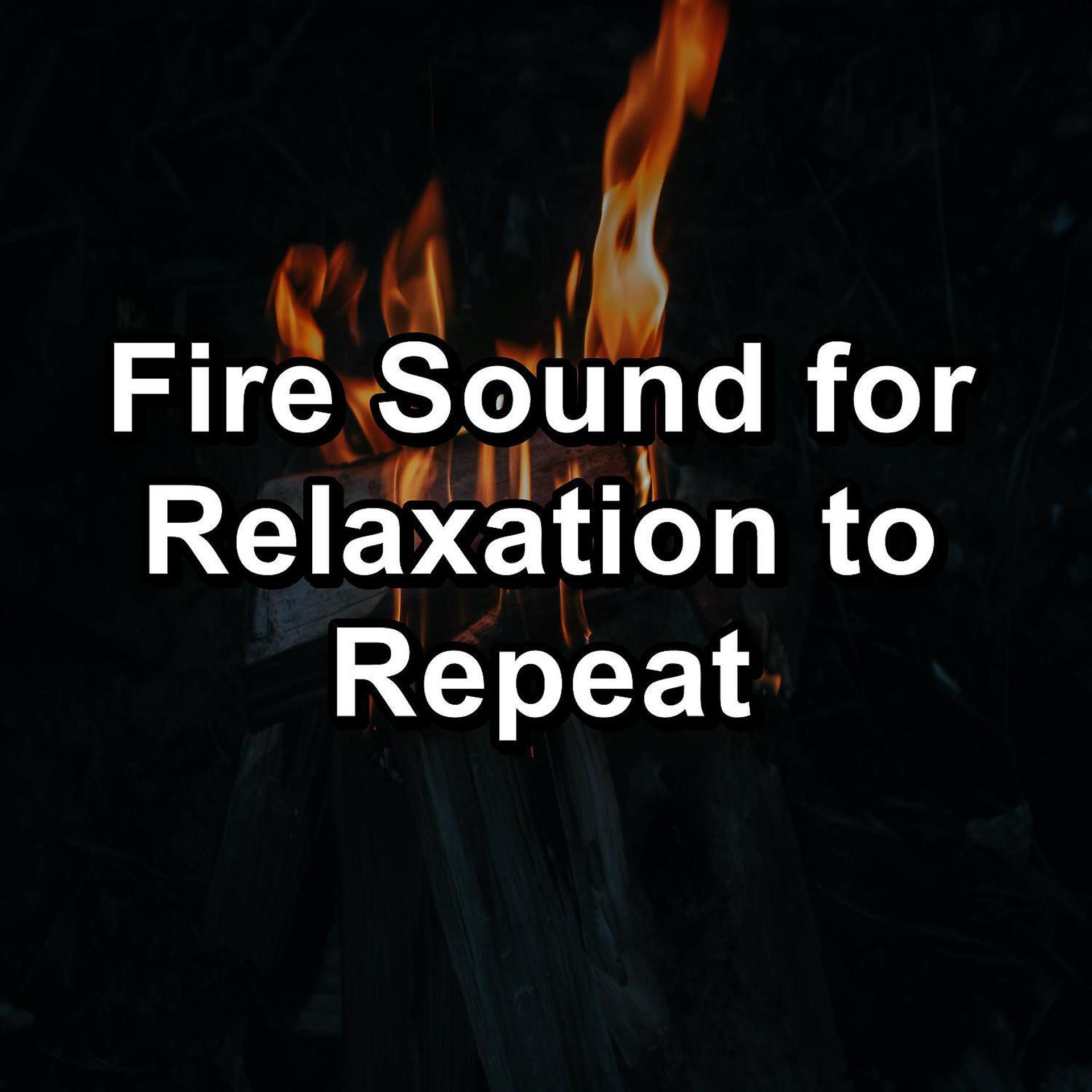 Постер альбома Fire Sound for Relaxation to Repeat