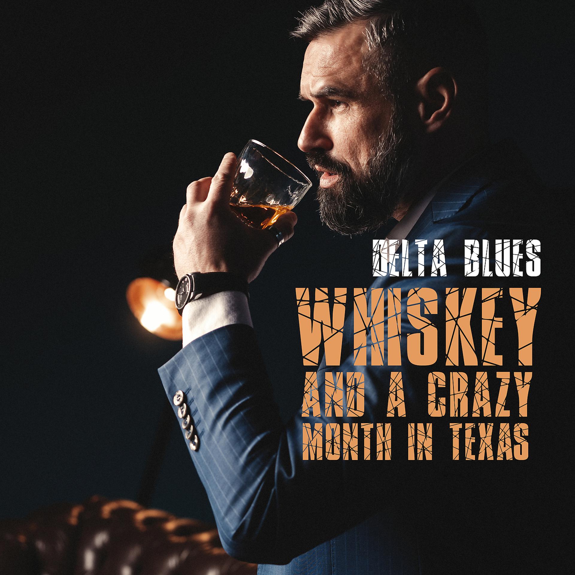 Постер альбома Whiskey and a Crazy Month in Texas – Delta Blues