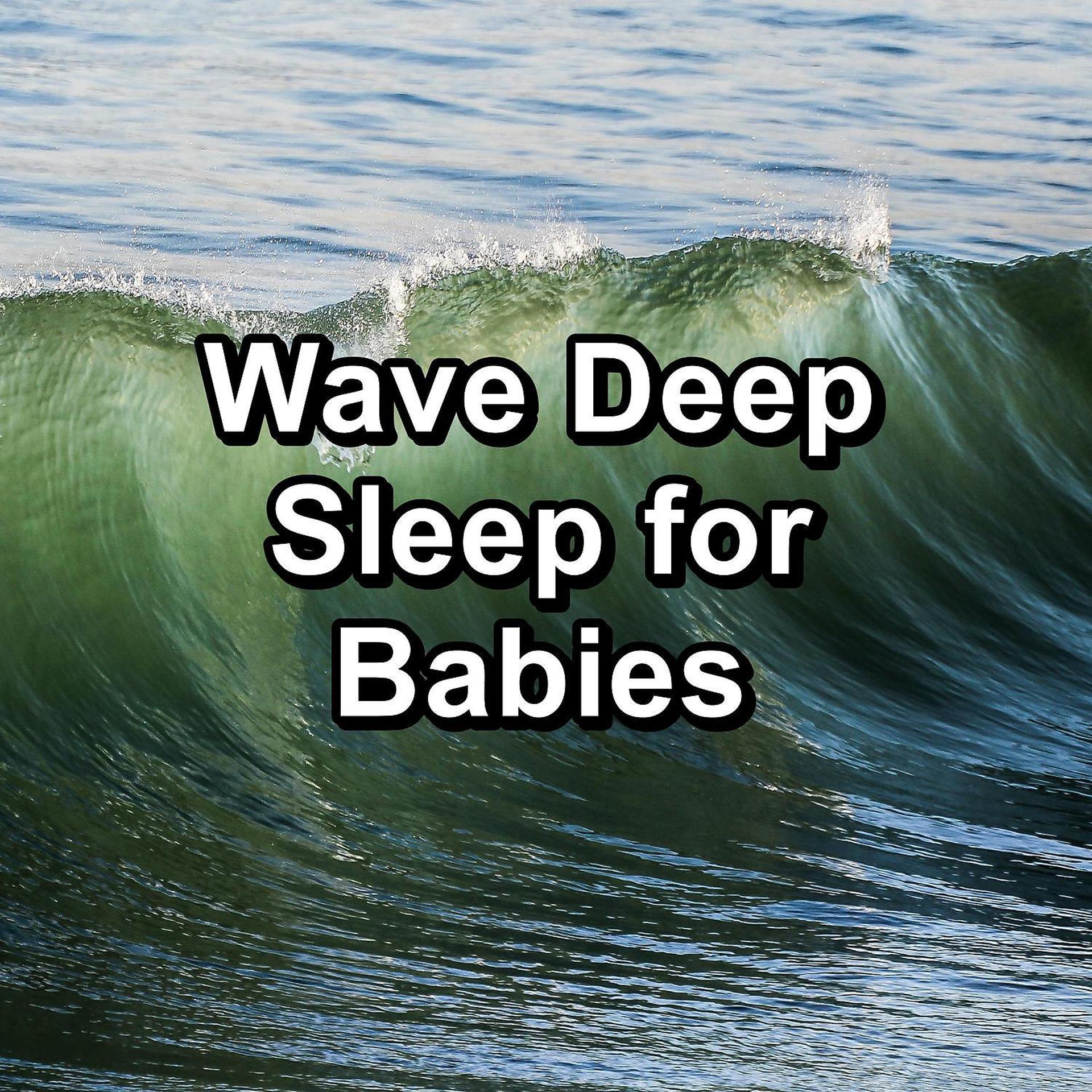 Постер альбома Wave Deep Sleep for Babies