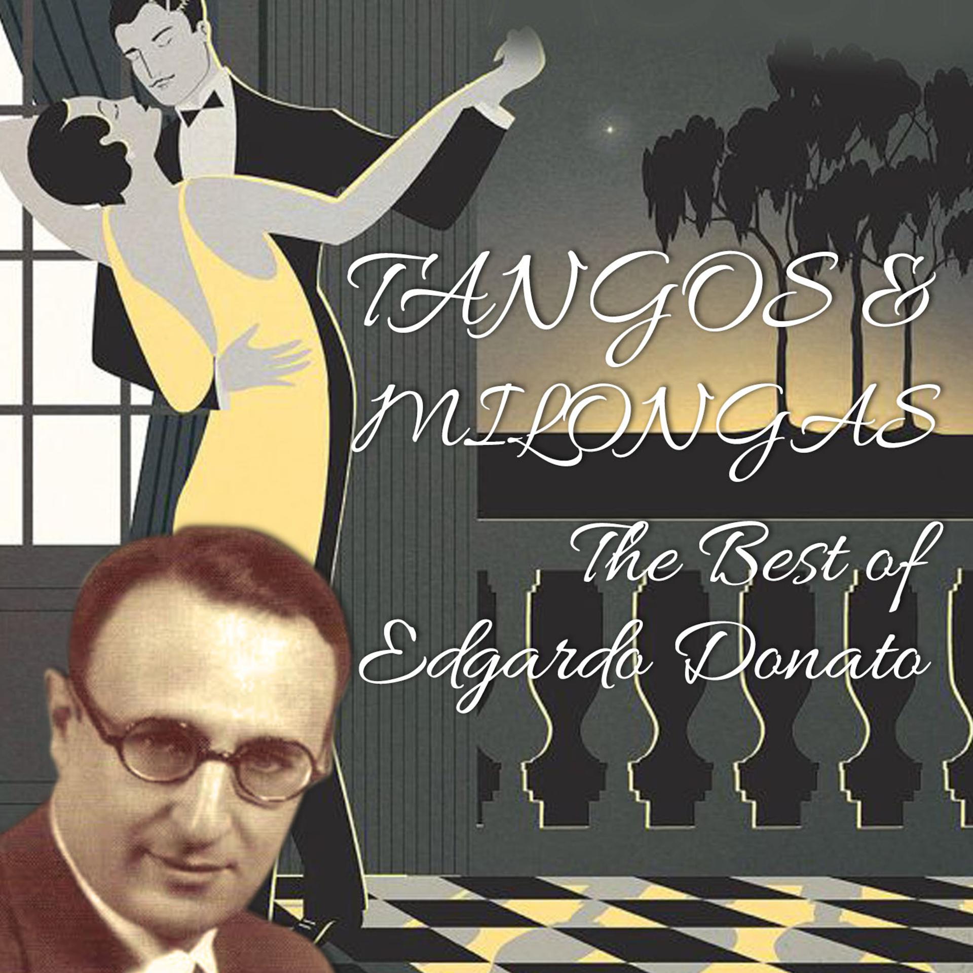Постер альбома Tangos & Milongas / The Best Of Edgardo Donato