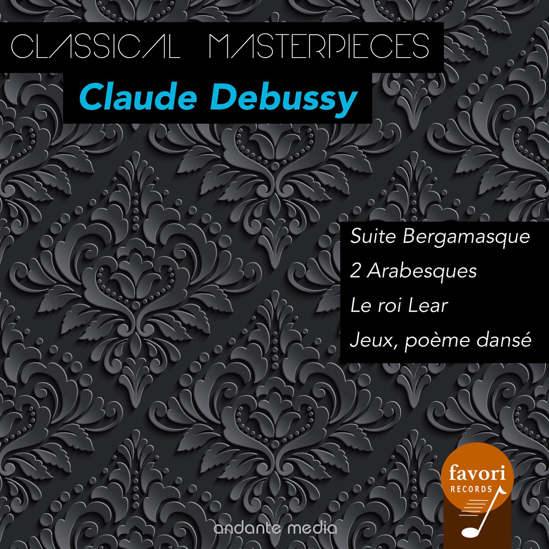 Постер альбома Classical Masterpieces - Claude Debussy: Suite Bergamasque & Le roi Lear