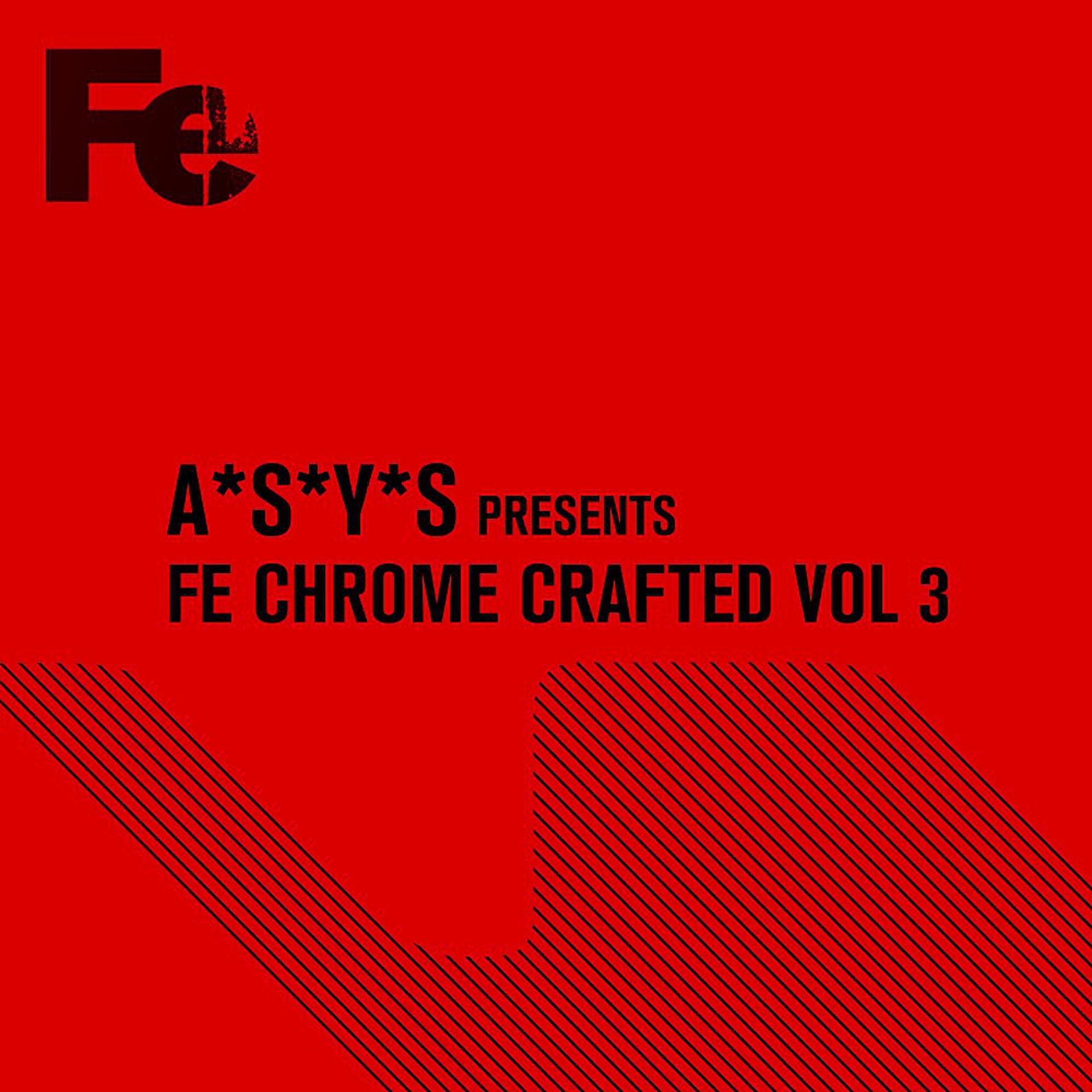 Постер альбома A*S*Y*S Presents Fe Chrome Crafted, Vol. 3