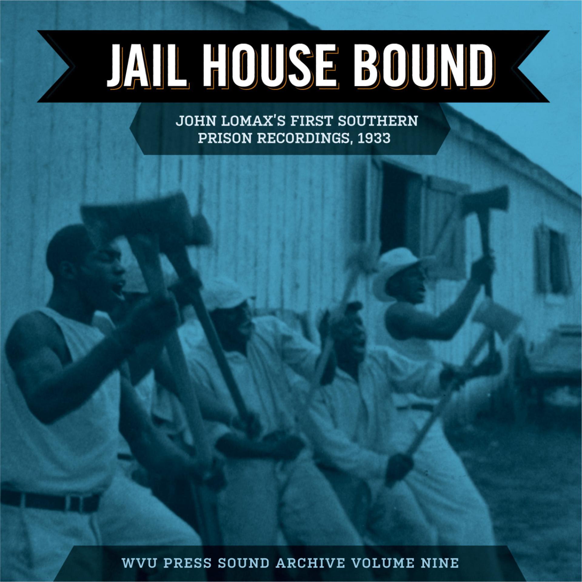 Постер альбома Jail House Bound: John Lomax's First Southern Prison Recordings, 1933